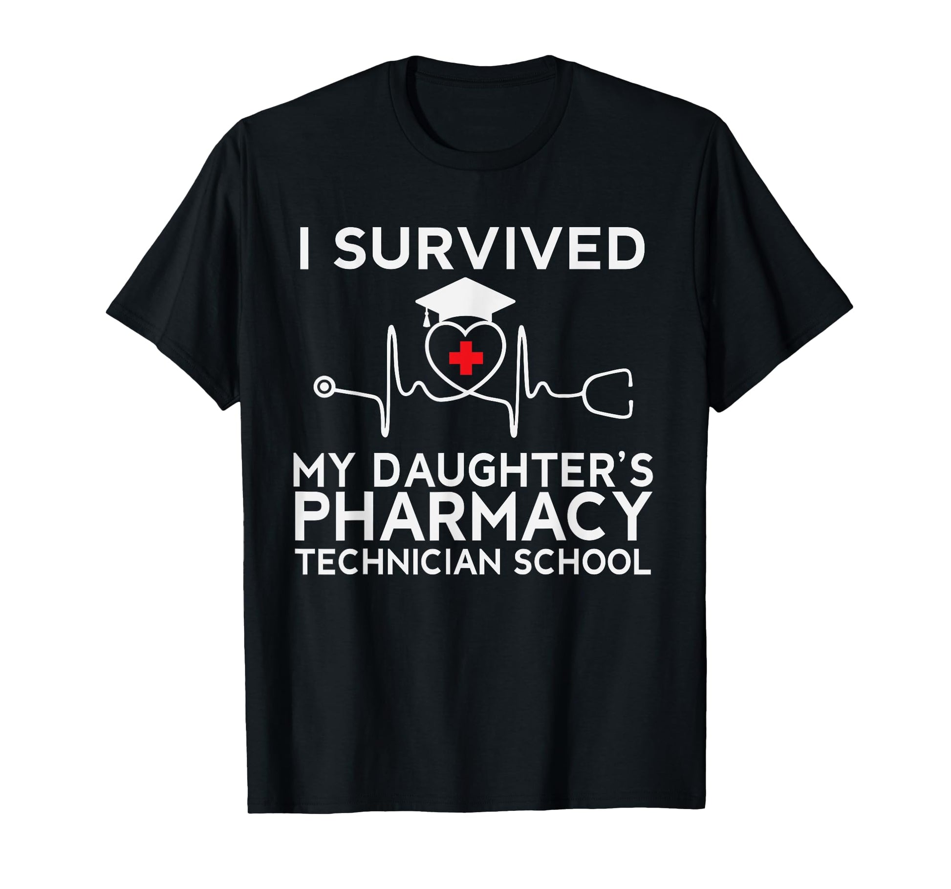 I Survived My Daughters Pharmacy T-Shirt - Custom Art Print Men Women - T-Shirt, Sweatshirt, Hoodie