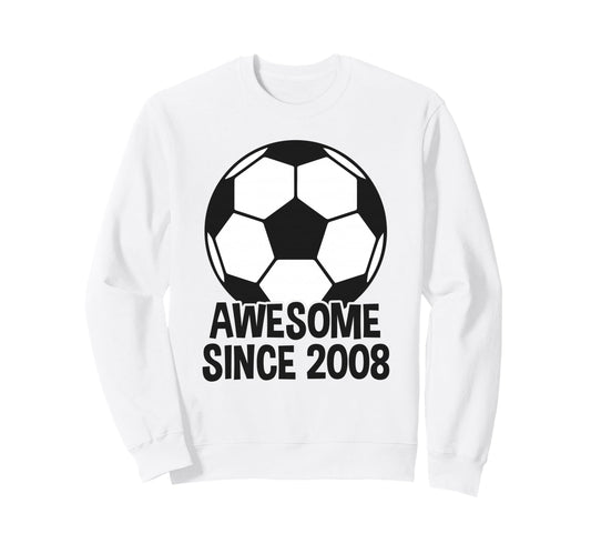Awesome Since 2008 18Th Birthday 18 Sweatshirt - Streetwear Style Unisex - T-Shirt, Sweatshirt, Hoodie