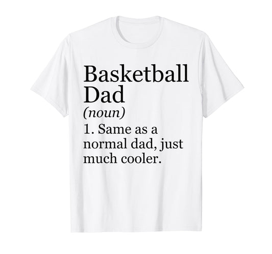 Basketball Dad Definition Funny T-Shirt - Fun Novelty Design for Adults - T-Shirt, Sweatshirt, Hoodie