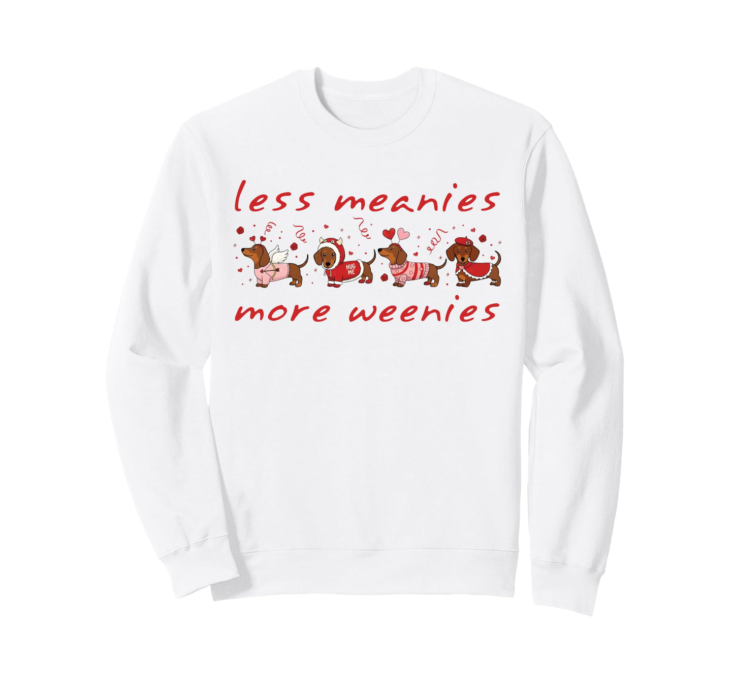 Less Meanies More Weenies Sweatshirt - Aesthetic Graphic for Adults - T-Shirt, Sweatshirt, Hoodie