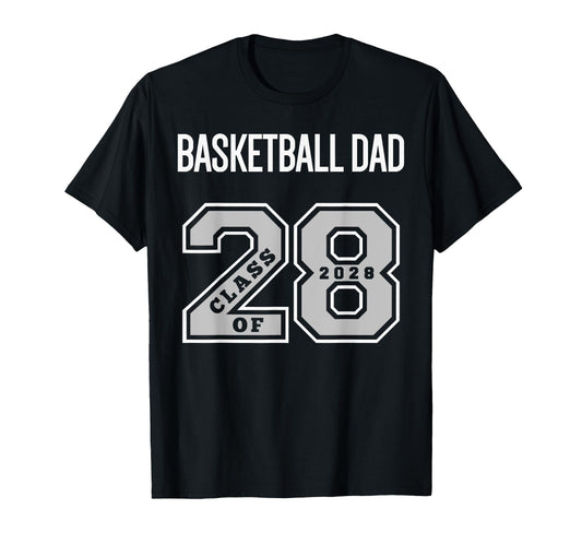 Basketball Dad Class 2028 Basketball Dad T-Shirt - Streetwear Style Unisex - T-Shirt, Sweatshirt, Hoodie