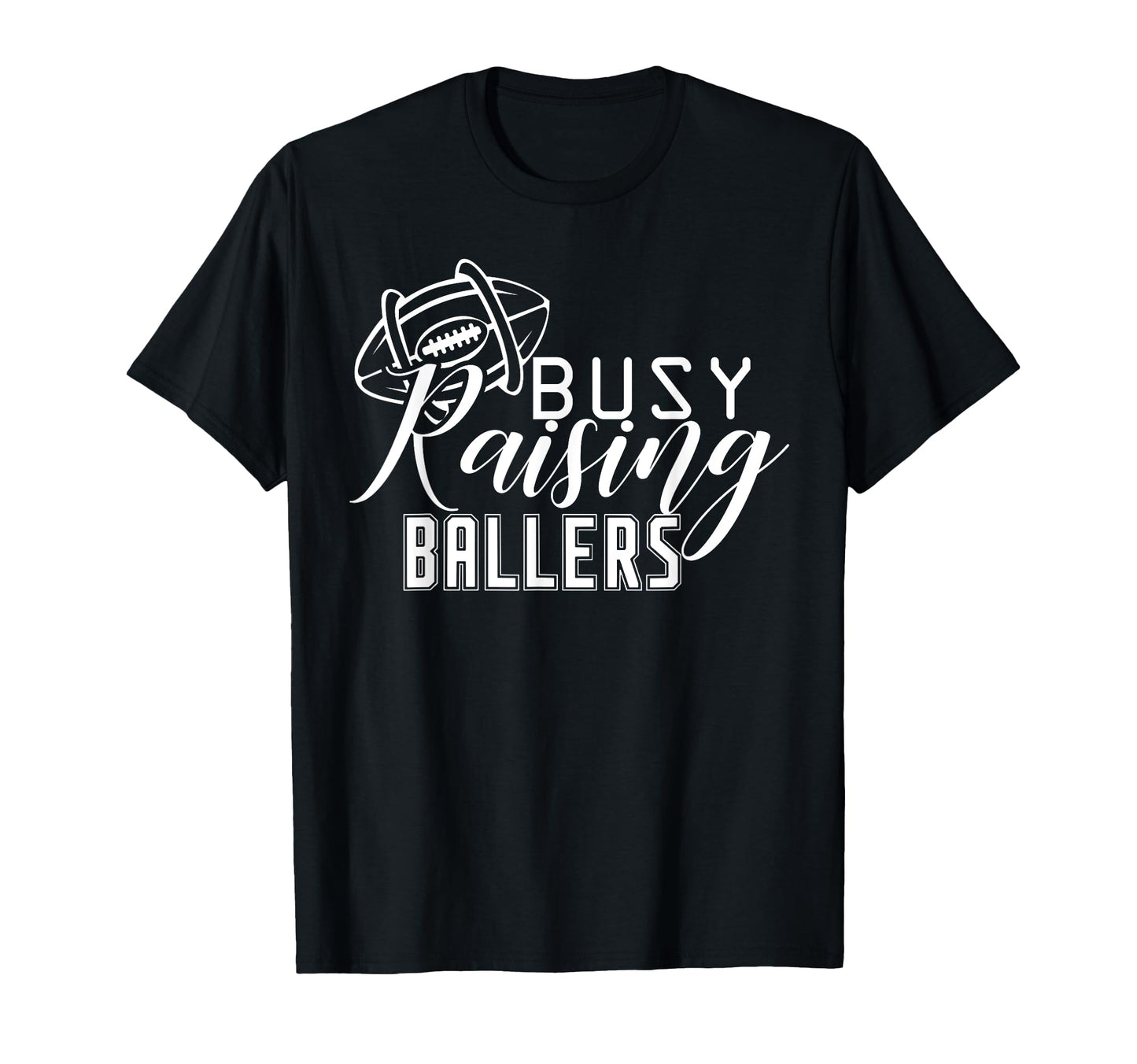 Busy Raising Ballers Football T-Shirt - Aesthetic Graphic for Adults - T-Shirt, Sweatshirt, Hoodie