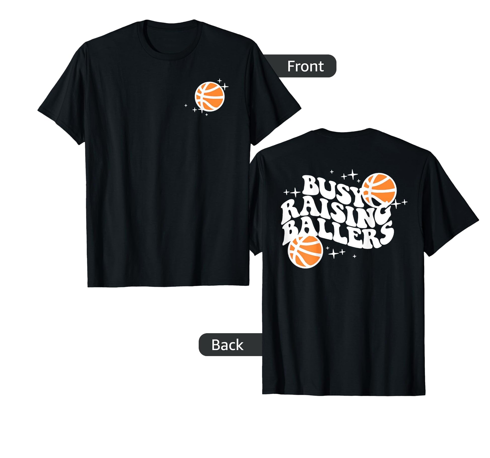 Busy Raising Ballers Basketball Front T-Shirt - Trendy Graphic Men Women - T-Shirt, Sweatshirt, Hoodie