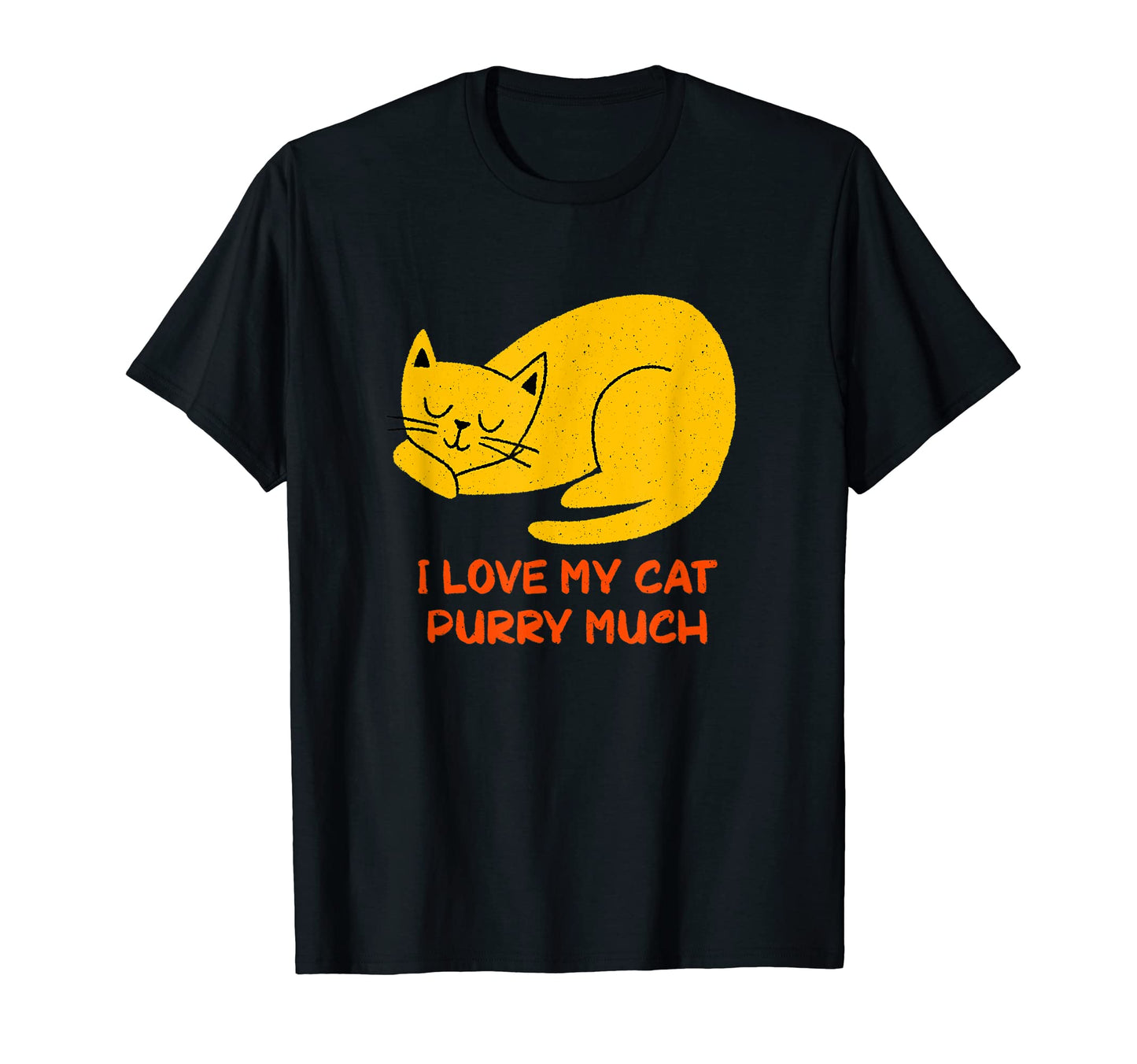 I Love My Cat Purry Much Cat Lover T-Shirt - Streetwear Style for Adults - T-Shirt, Sweatshirt, Hoodie
