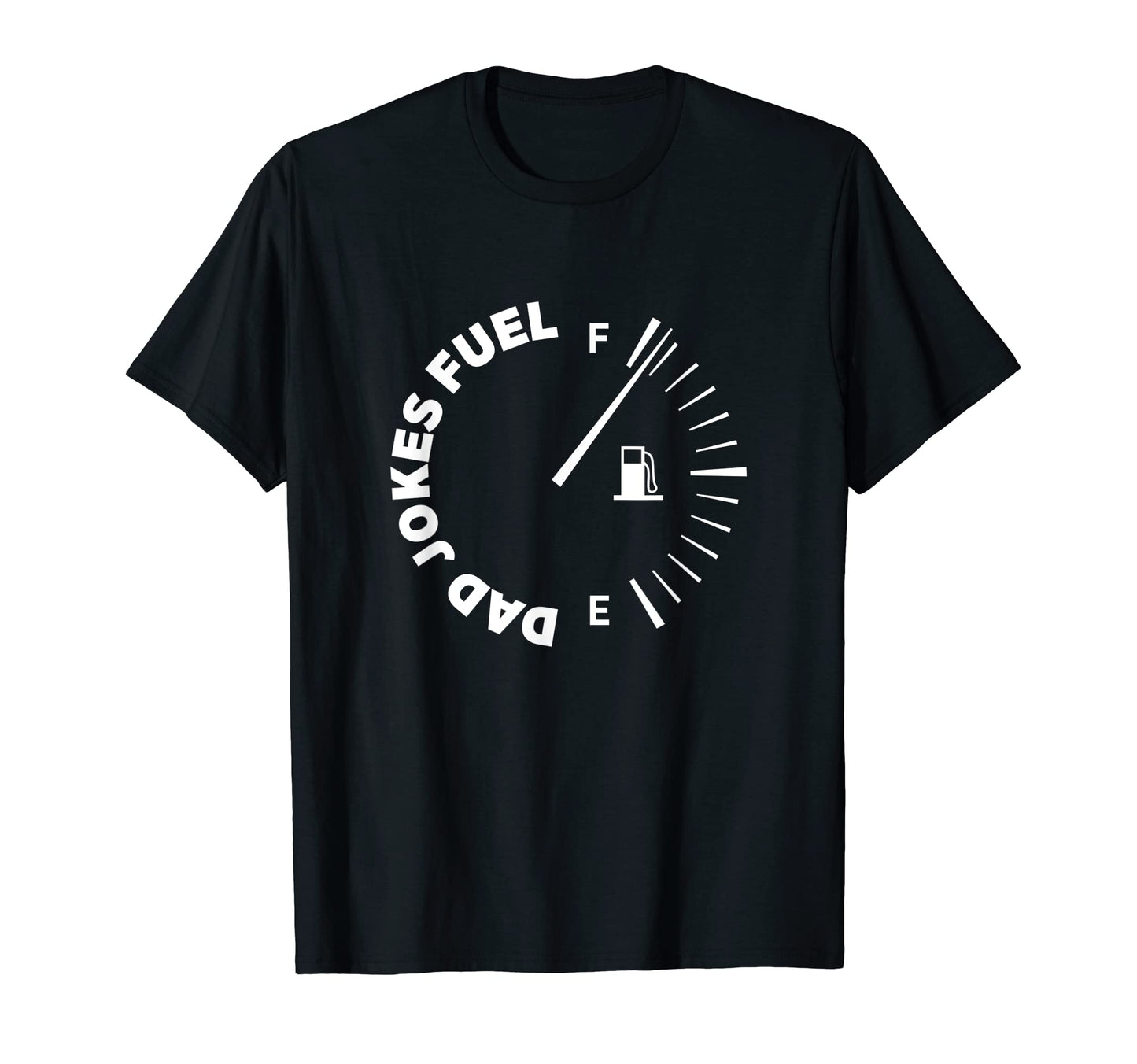 Mens Dad Jokes Fuel Full Dad T-Shirt - Casual Everyday Wear for Adults - T-Shirt, Sweatshirt, Hoodie