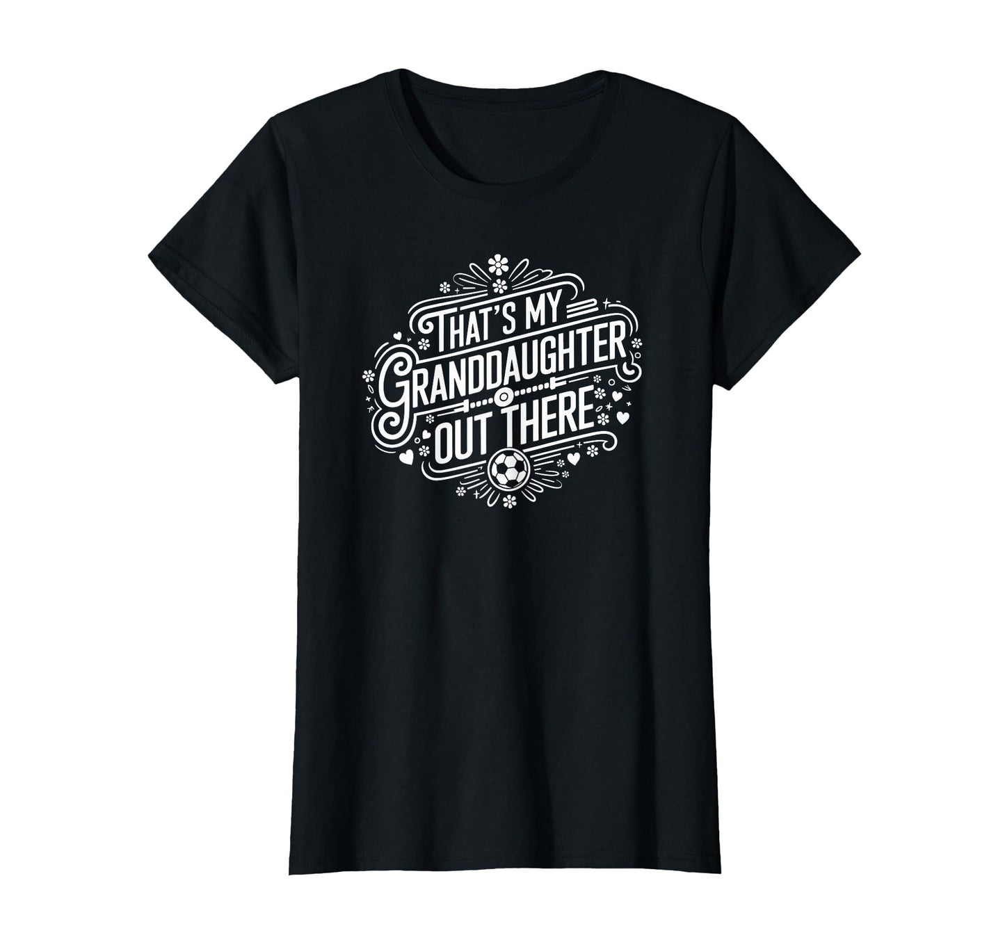 Thats My Granddaughter Out There Soccer T-Shirt - Trendy Graphic Men Women - T-Shirt, Sweatshirt, Hoodie