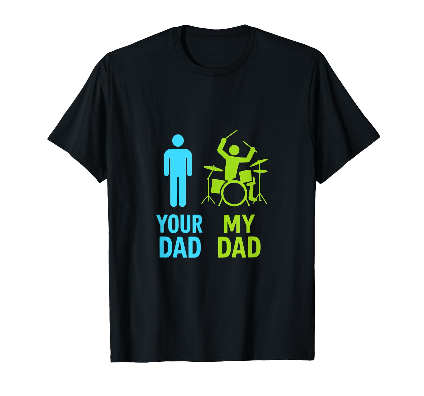 Your Dad My Dad Drummer Dad Funny Music T-Shirt - Trendy Graphic Men Women - T-Shirt, Sweatshirt, Hoodie