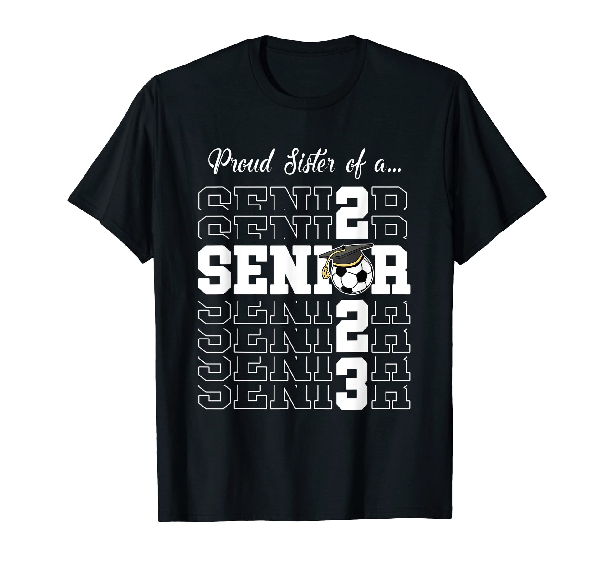 Senior 2023 Soccer Sister Gift Class T-Shirt - Custom Art Print Men Women - T-Shirt, Sweatshirt, Hoodie