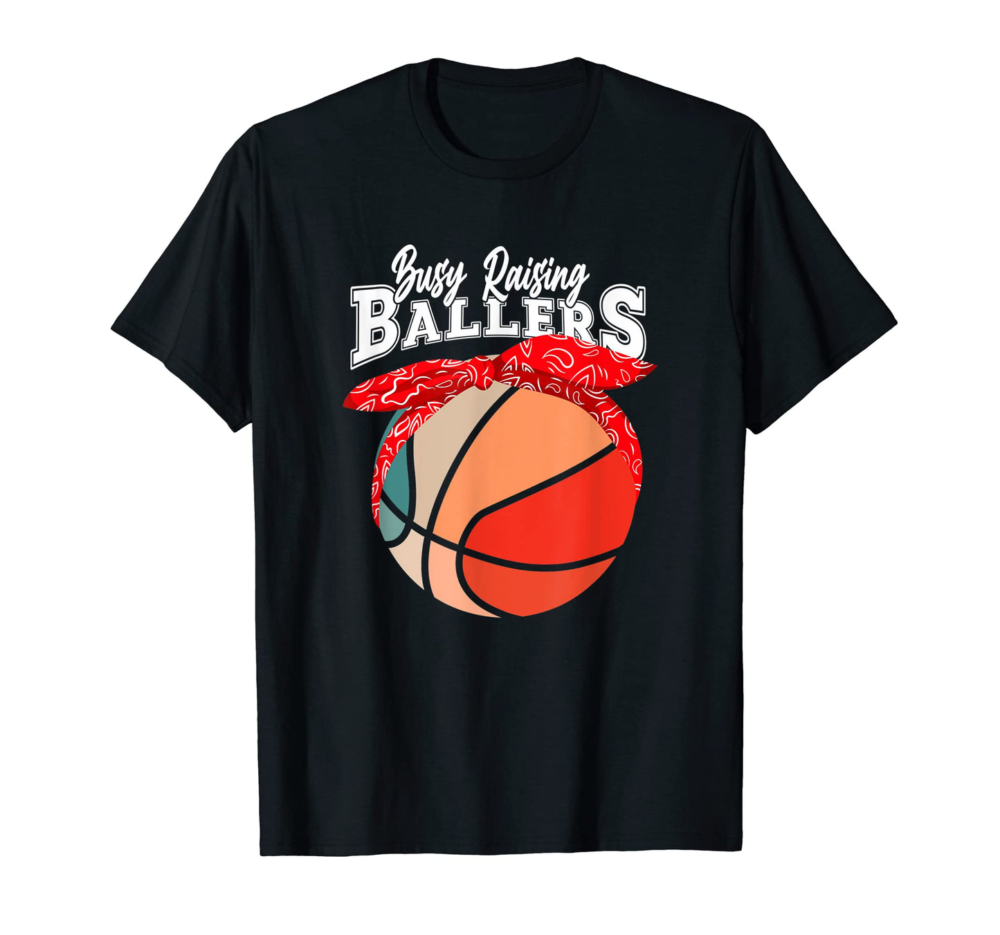 Busy Raising Ballers Basketball Mom T-Shirt - Minimalist Print Men Women - T-Shirt, Sweatshirt, Hoodie