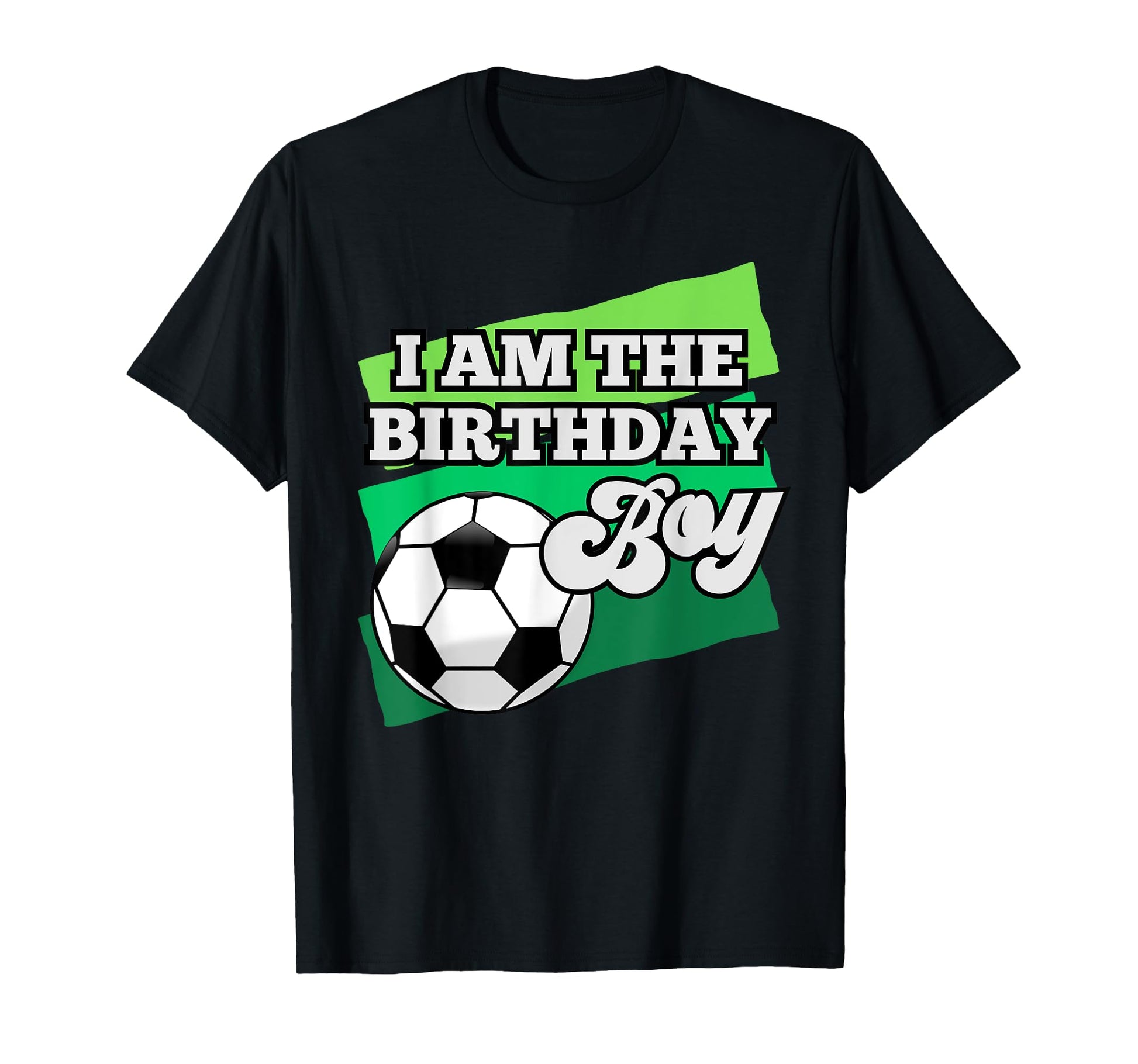 I Am Birthday Soccer Themed Matching T-Shirt - Novelty Apparel for Adults - T-Shirt, Sweatshirt, Hoodie