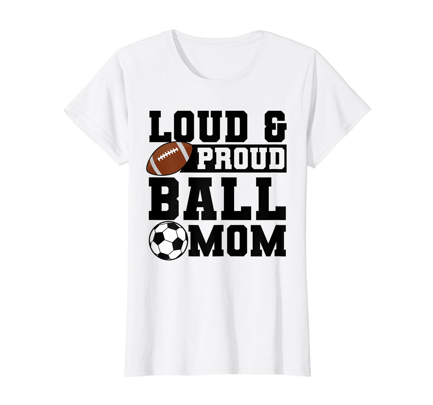 Loud Proud Ball Mom Soccer Player T-Shirt - Custom Art Print for Adults - T-Shirt, Sweatshirt, Hoodie