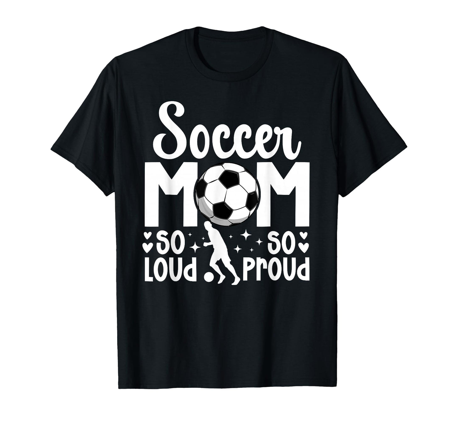 Soccer Mom So Loud So Proud Soccer T-Shirt - Streetwear Style Men Women - T-Shirt, Sweatshirt, Hoodie
