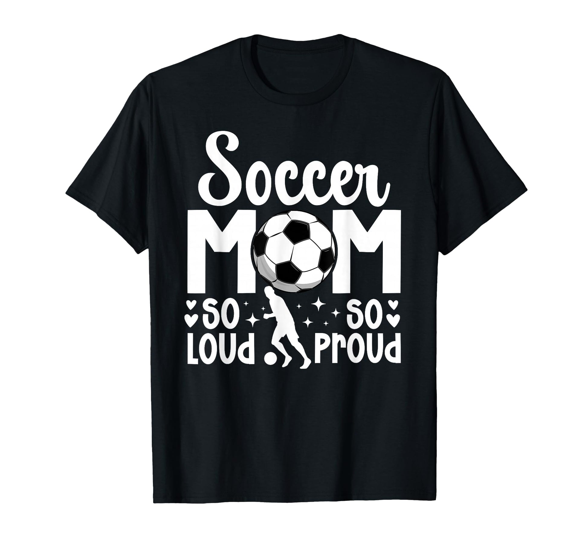 Soccer Mom So Loud So Proud Soccer T-Shirt - Streetwear Style Men Women - T-Shirt, Sweatshirt, Hoodie