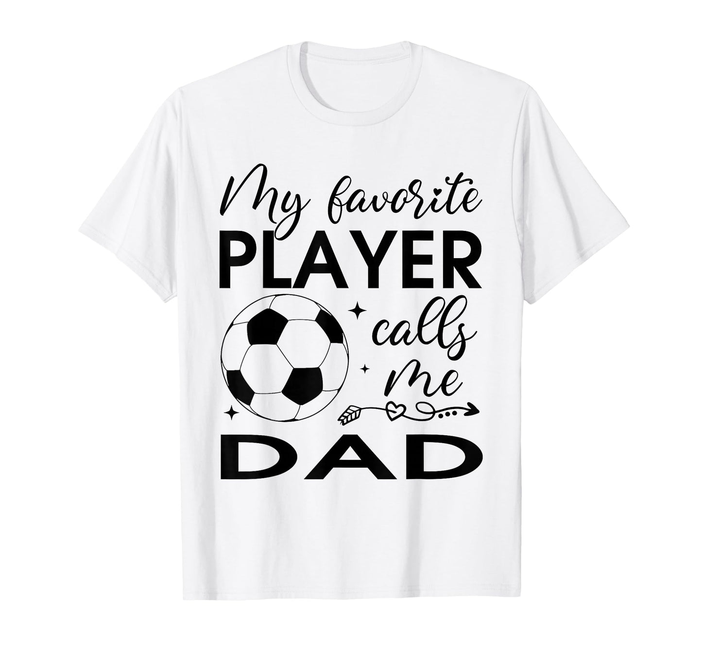 My Favorite Player Calls Me Dad Soccer T-Shirt - Custom Art Print Unisex - T-Shirt, Sweatshirt, Hoodie