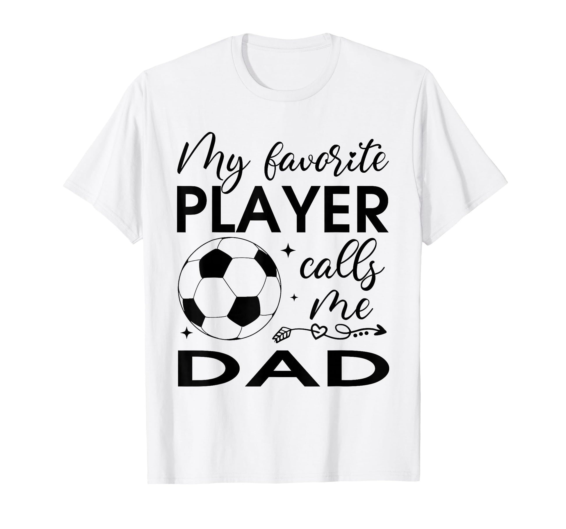 My Favorite Player Calls Me Dad Soccer T-Shirt - Custom Art Print Unisex - T-Shirt, Sweatshirt, Hoodie