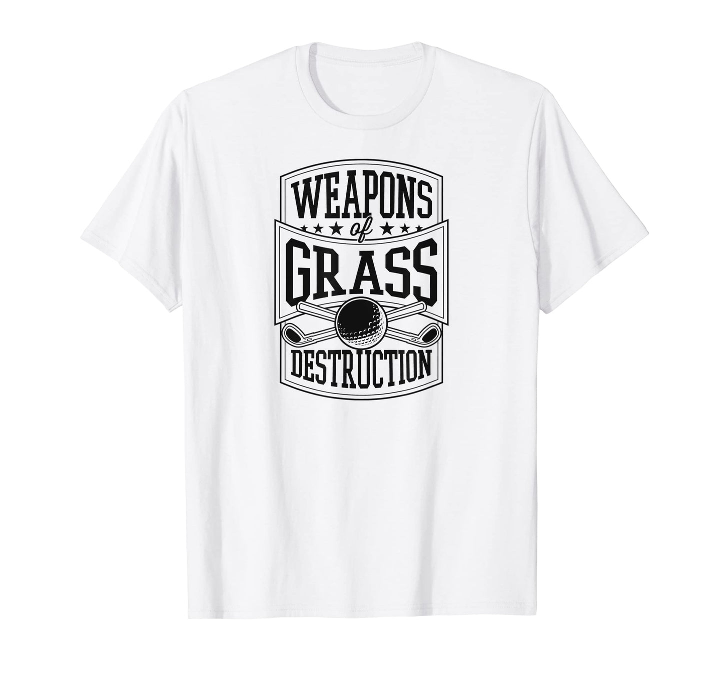 Weapons Grass Destruction Funny Golf Dad T-Shirt - Streetwear Style Unisex - T-Shirt, Sweatshirt, Hoodie