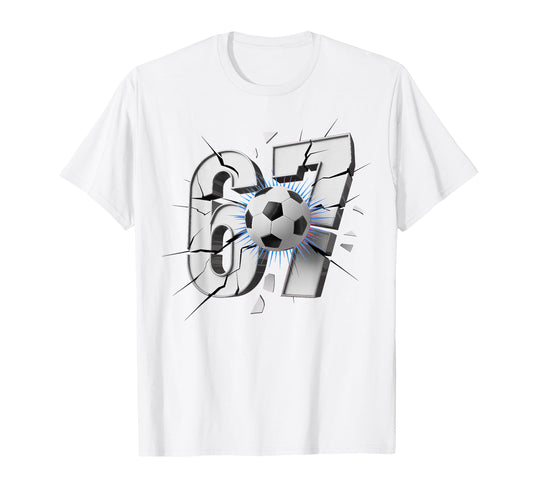 67 Soccer Six Seven 6 7 T Shir T T-Shirt - Novelty Apparel Men Women - T-Shirt, Sweatshirt, Hoodie