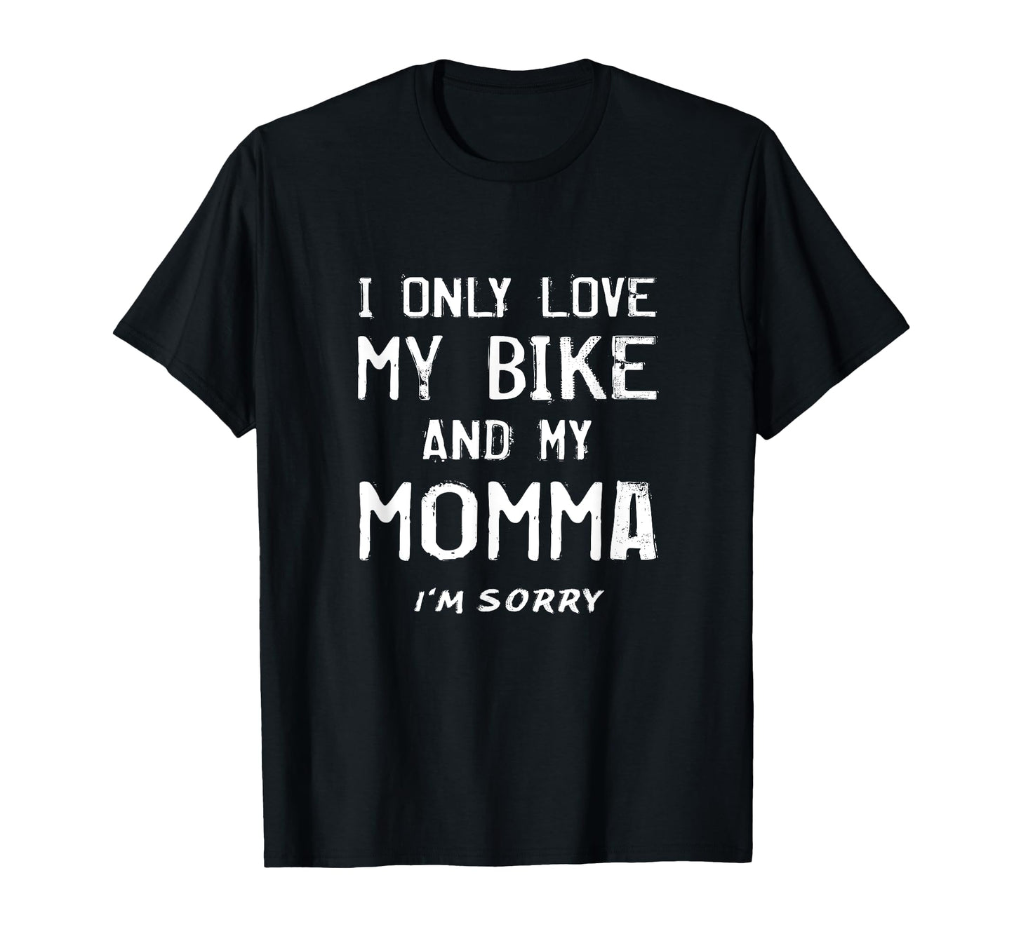 I Only Love My Bike And My Momma T-Shirt - Aesthetic Graphic Men Women - T-Shirt, Sweatshirt, Hoodie