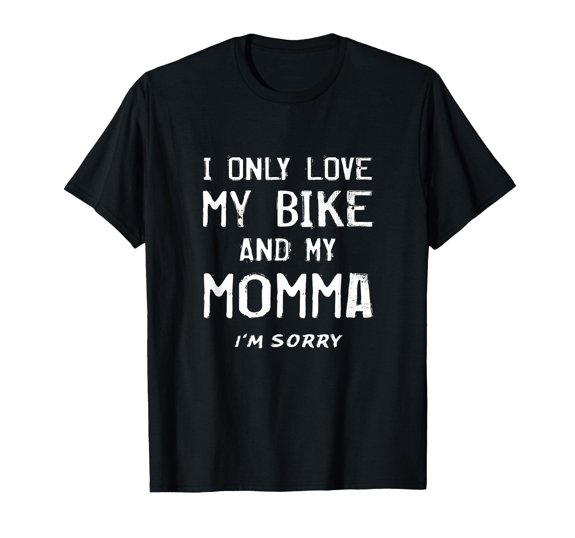 I Only Love My Bike And My Momma T-Shirt - Aesthetic Graphic Men Women - T-Shirt, Sweatshirt, Hoodie