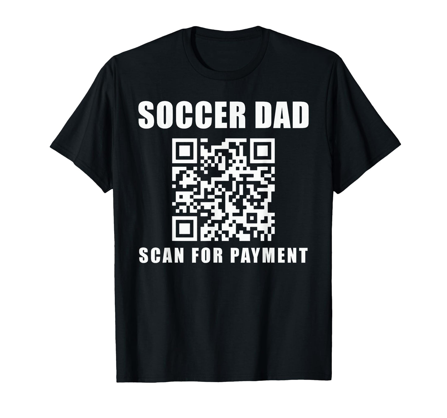 Funny Soccer Dad Scan Payment Fathers T-Shirt - Fun Novelty Design Unisex - T-Shirt, Sweatshirt, Hoodie