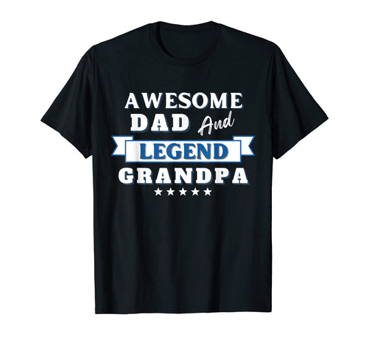 Awesome Dad And Legend Grandpa T-Shirt - Graphic Print Unisex - T-Shirt, Sweatshirt, Hoodie