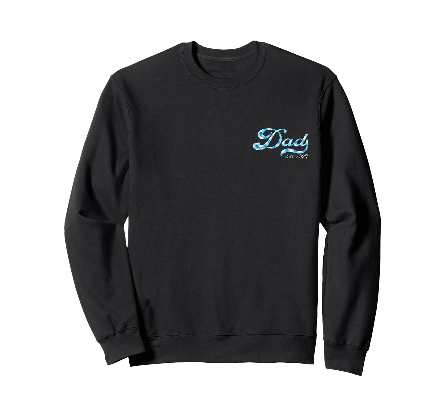 Dad Est 2027 Father 2027 Sweatshirt - Casual Everyday Wear for Adults - T-Shirt, Sweatshirt, Hoodie