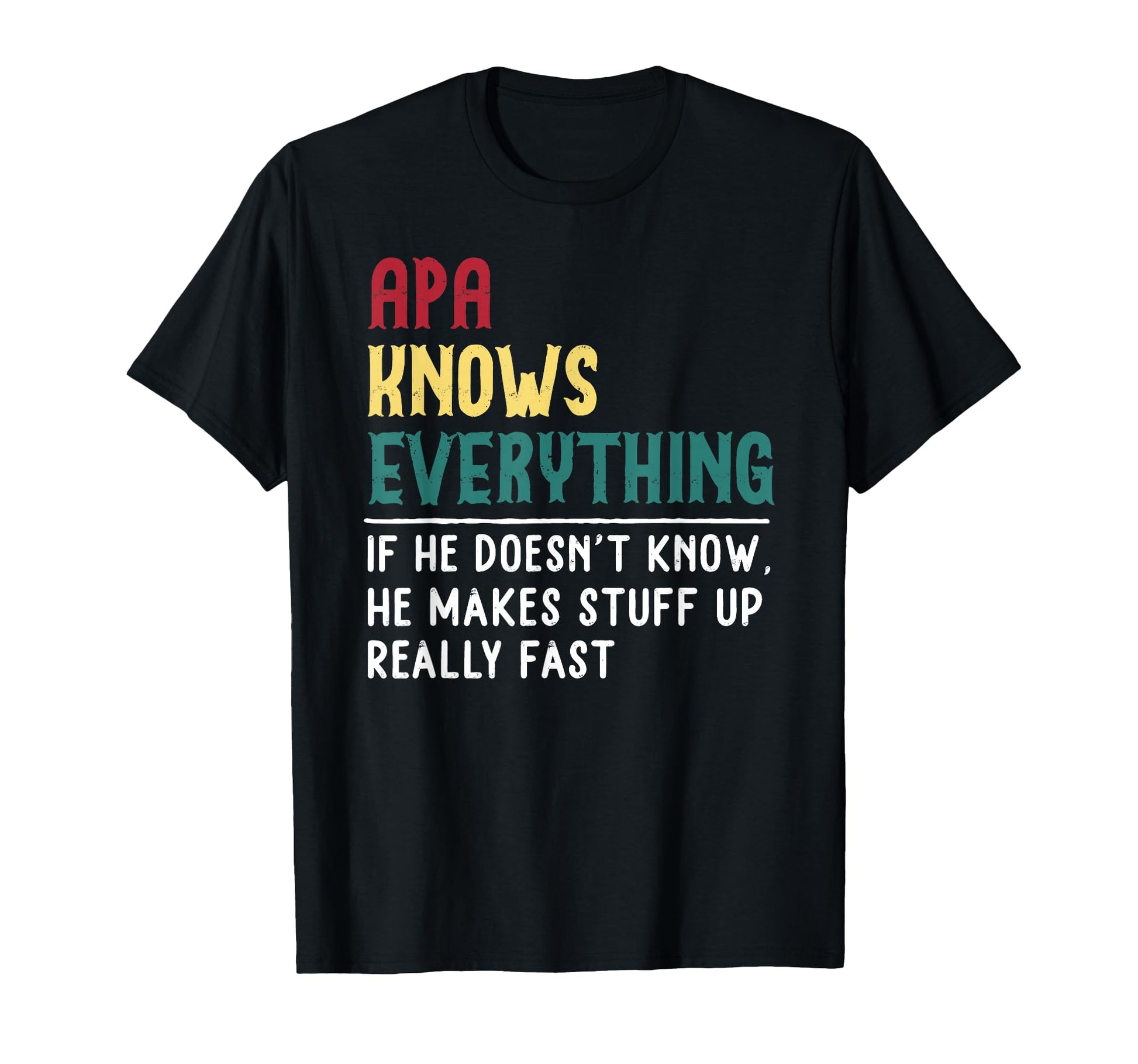 Funny Apa Know Everything Fathers Day T-Shirt - Novelty Apparel Men Women - T-Shirt, Sweatshirt, Hoodie