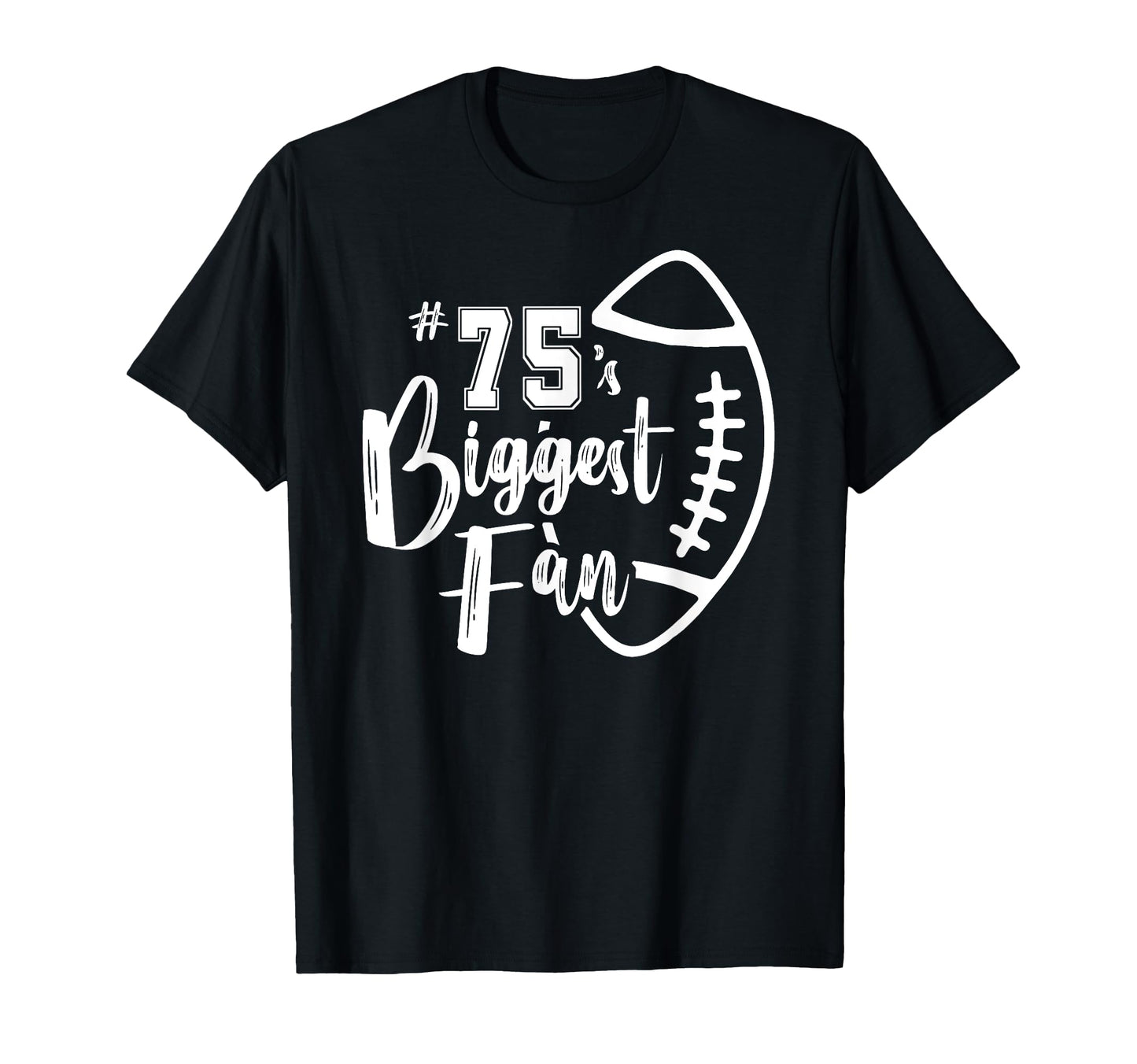 Number 75S Biggest Fan Football Player T-Shirt - Unique Graphic for Adults - T-Shirt, Sweatshirt, Hoodie