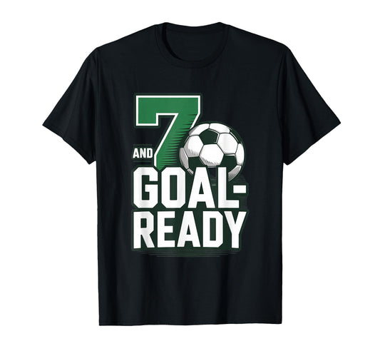 7 And Goal Ready Soccer Seventh Birthday T-Shirt - Graphic Print for Adults - T-Shirt, Sweatshirt, Hoodie