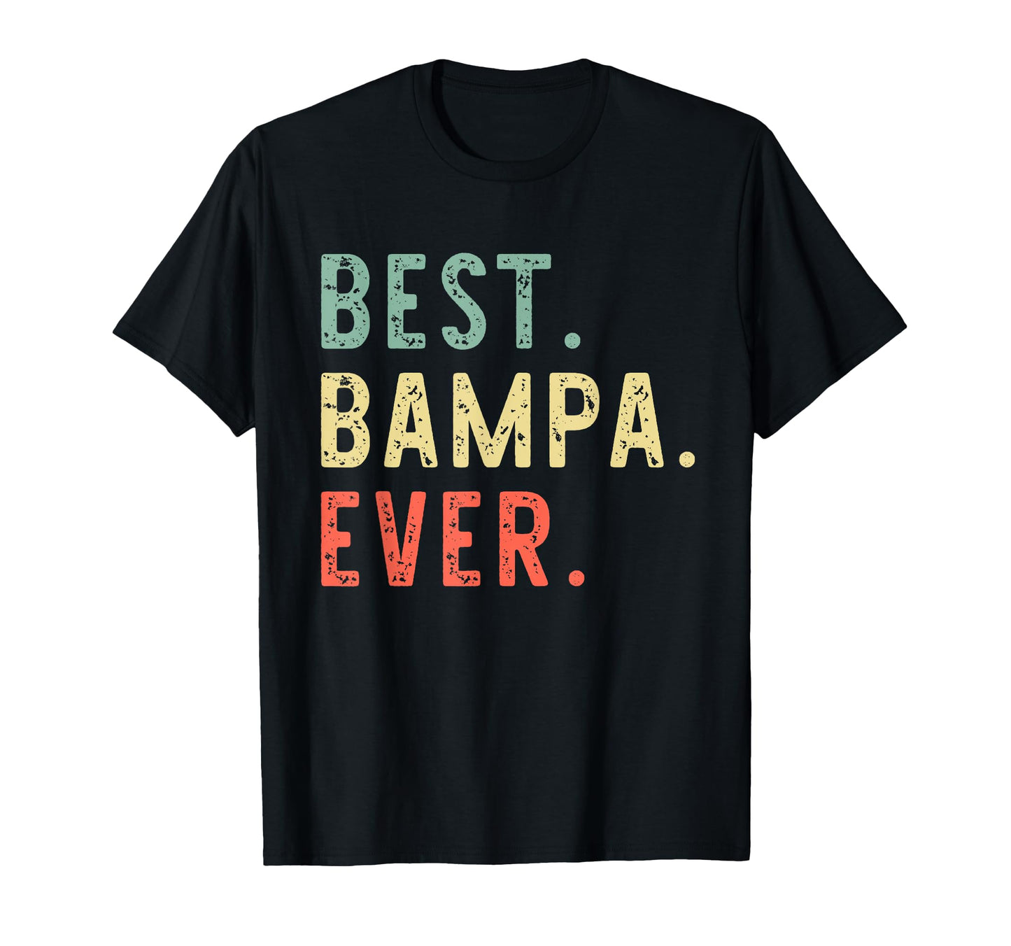 Best Bampa Ever Funny T-Shirt - Unique Graphic Unisex - T-Shirt, Sweatshirt, Hoodie