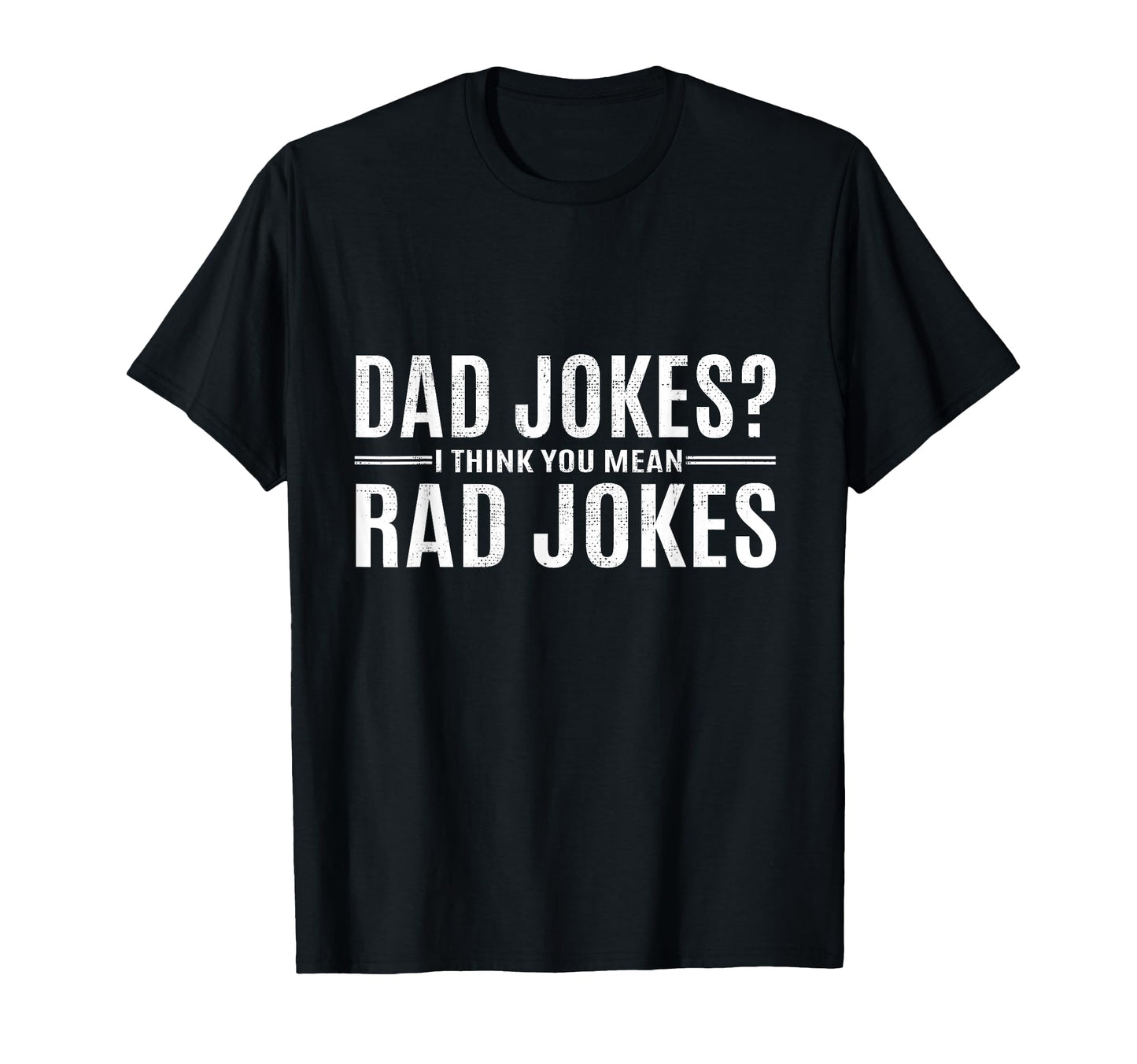 Funny Dad Jokes Fathers Day Gift T-Shirt - Novelty Apparel Men Women - T-Shirt, Sweatshirt, Hoodie