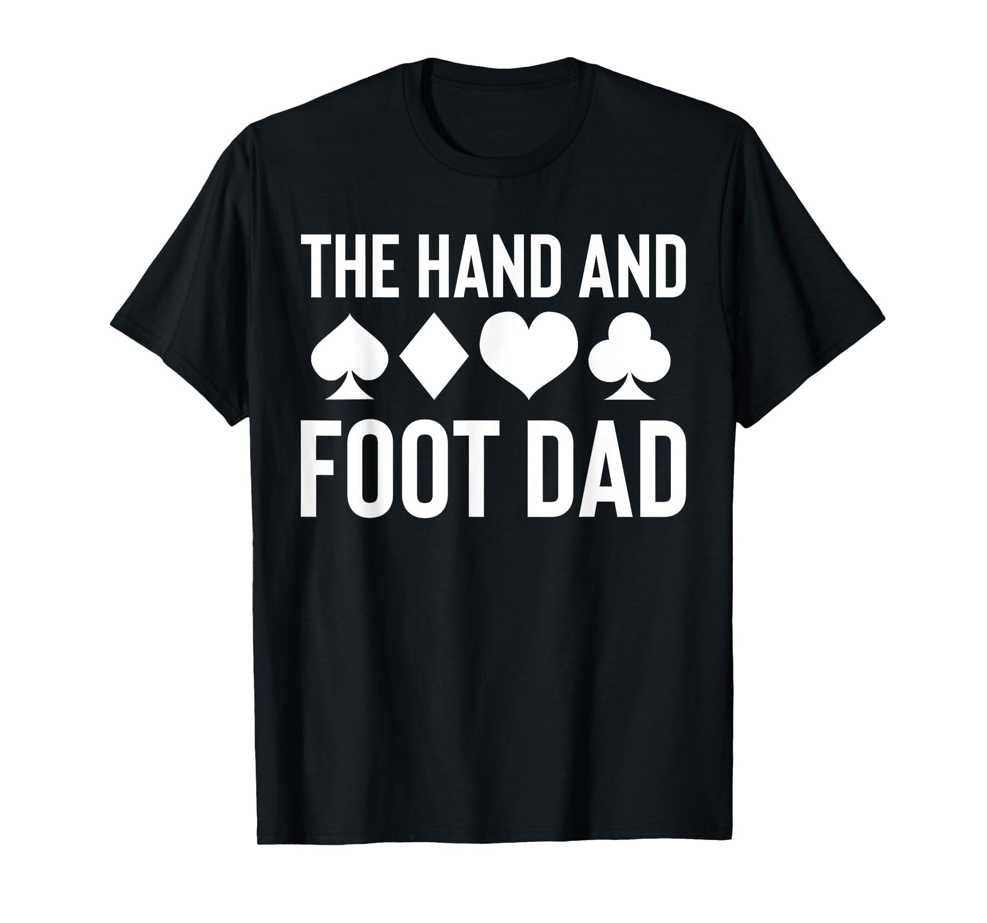 Hand And Foot Card Game Dad Fathers Day T-Shirt - Unique Graphic for Adults - T-Shirt, Sweatshirt, Hoodie