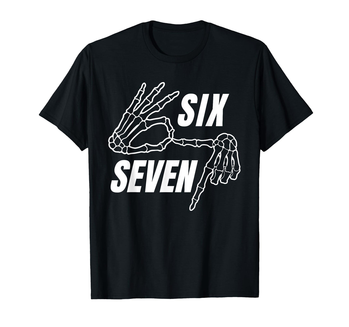 Six Seven 6 7 Meme Funny Skeleton T-Shirt - Fun Novelty Design Men Women - T-Shirt, Sweatshirt, Hoodie