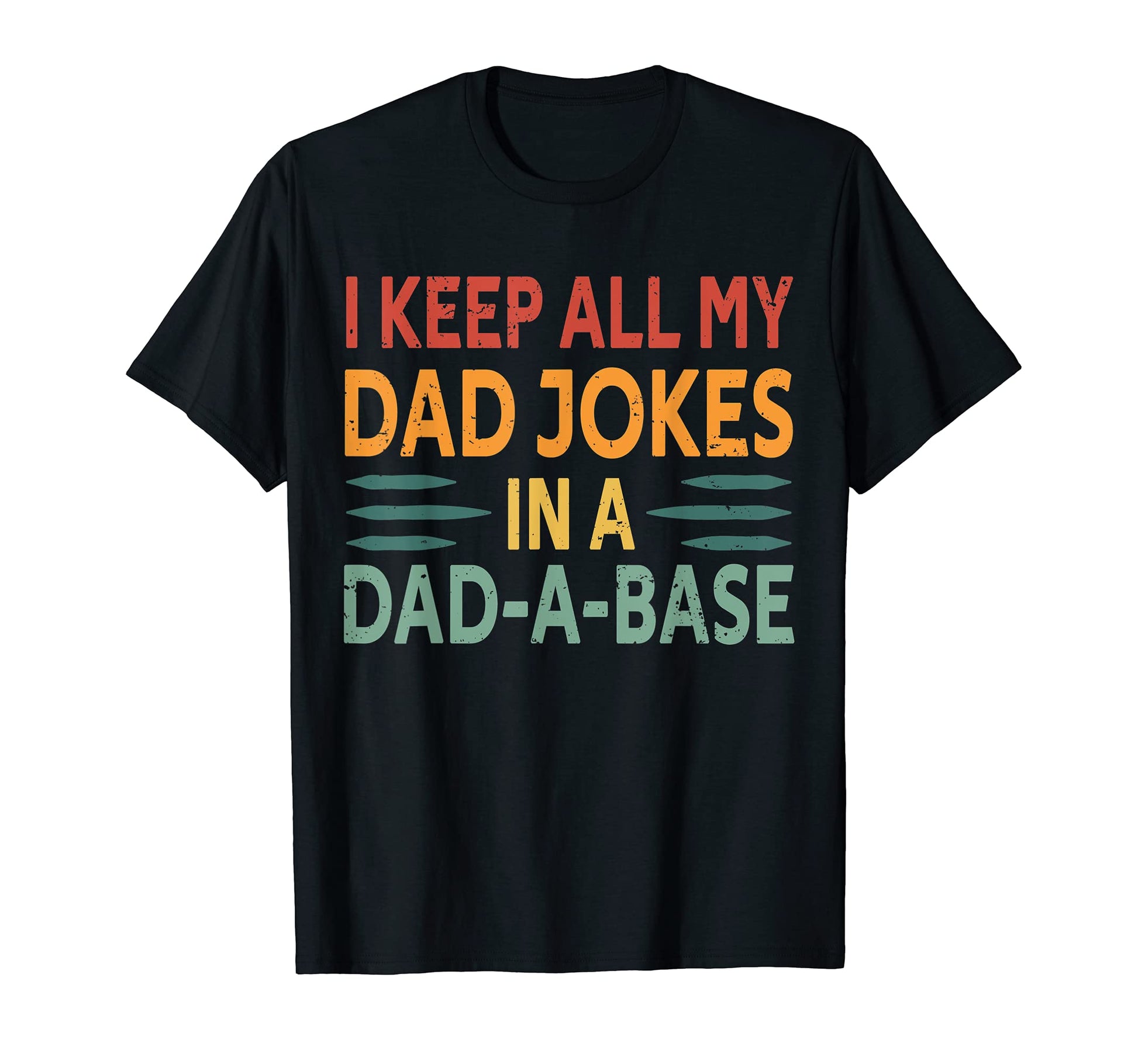 I Keep All My Dad Jokes Dad Base T-Shirt - Novelty Apparel Unisex - T-Shirt, Sweatshirt, Hoodie