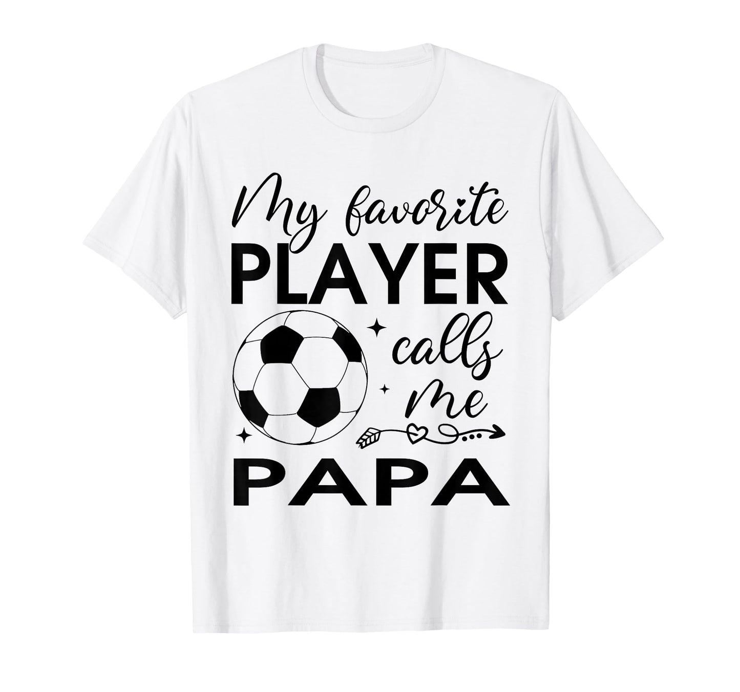 My Favorite Player Calls Me Papa T-Shirt - Casual Everyday Wear Men Women - T-Shirt, Sweatshirt, Hoodie