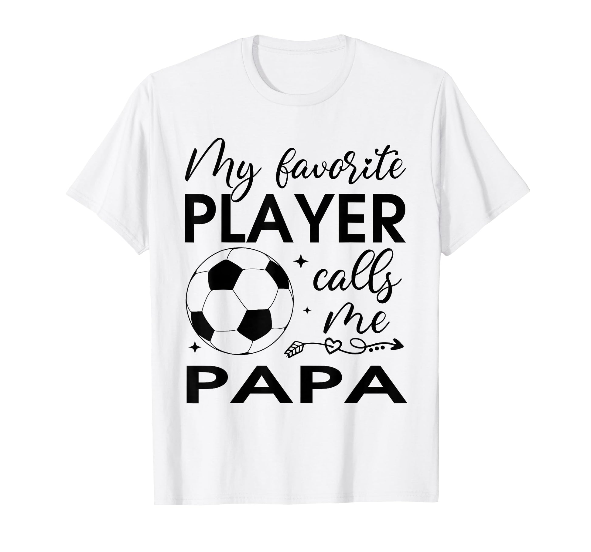 My Favorite Player Calls Me Papa T-Shirt - Casual Everyday Wear Men Women - T-Shirt, Sweatshirt, Hoodie