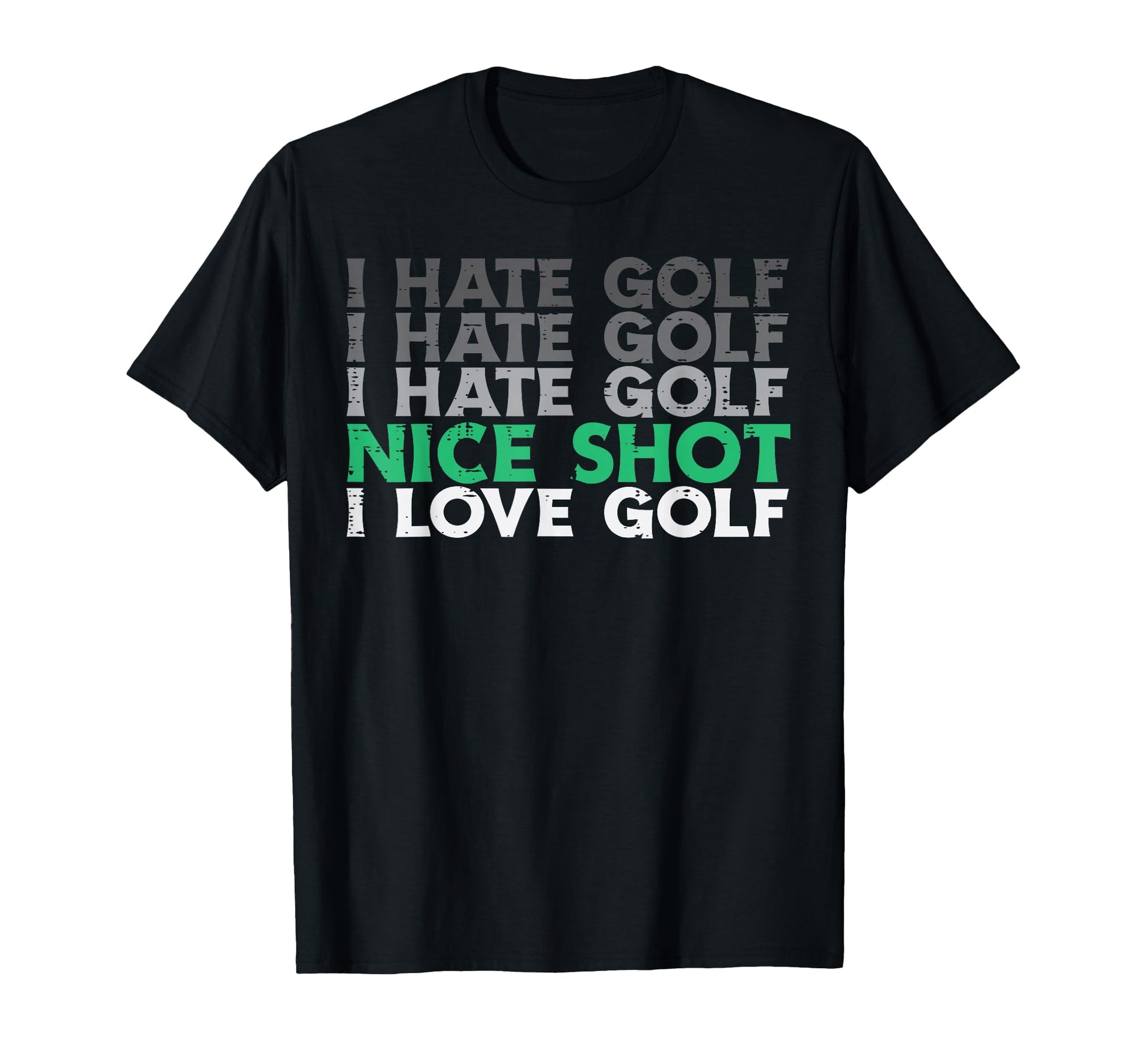 I Hate Golf Nice Shot Love Golf T-Shirt - Novelty Apparel Men Women - T-Shirt, Sweatshirt, Hoodie