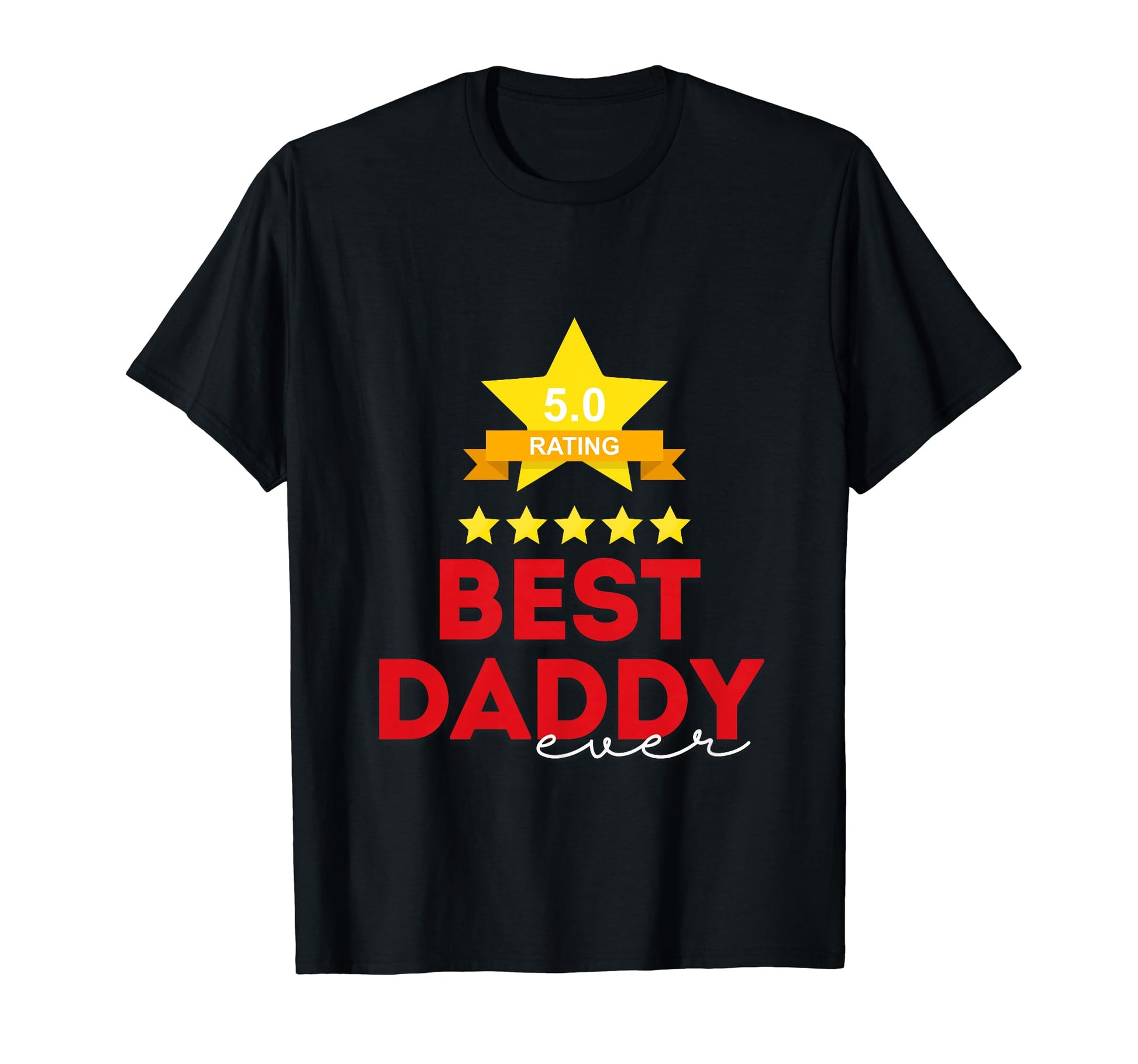 Funny Best Daddy Ever 5 Star Rating T-Shirt - Graphic Print Men Women - T-Shirt, Sweatshirt, Hoodie