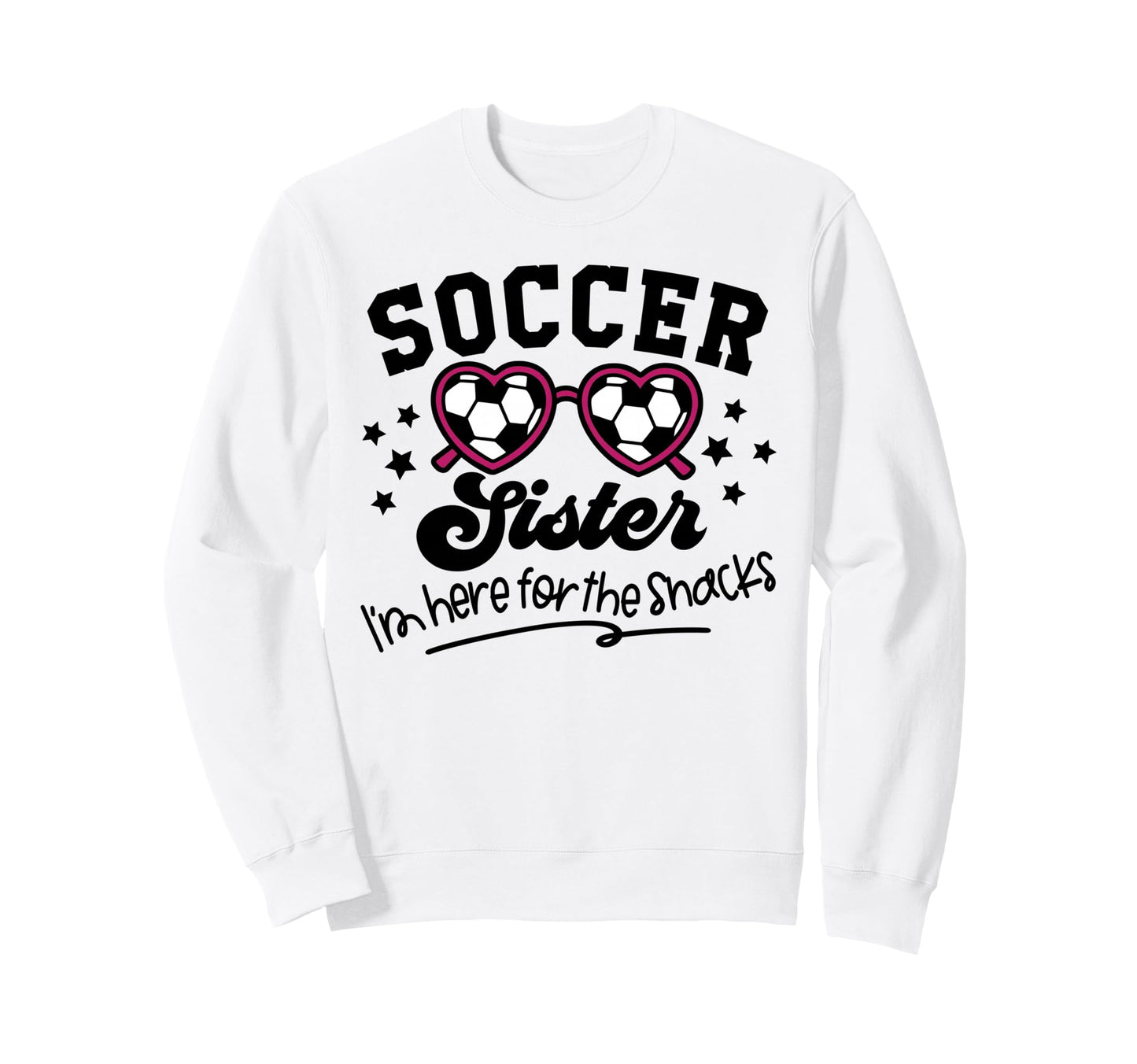 Soccer Sister Im Just Here Snacks Sweatshirt - Minimalist Print Unisex - T-Shirt, Sweatshirt, Hoodie