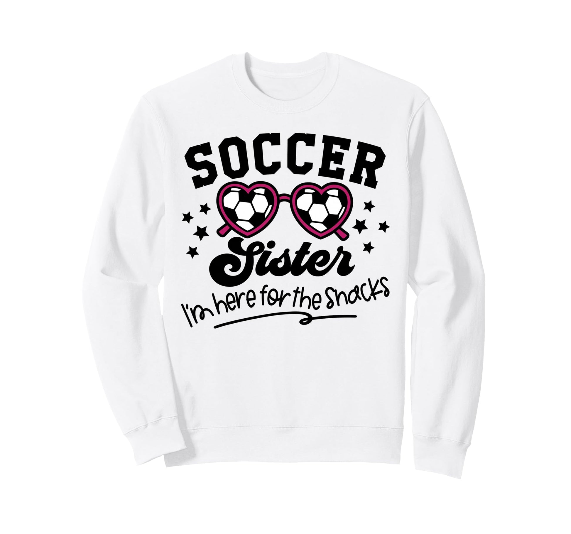 Soccer Sister Im Just Here Snacks Sweatshirt - Minimalist Print Unisex - T-Shirt, Sweatshirt, Hoodie