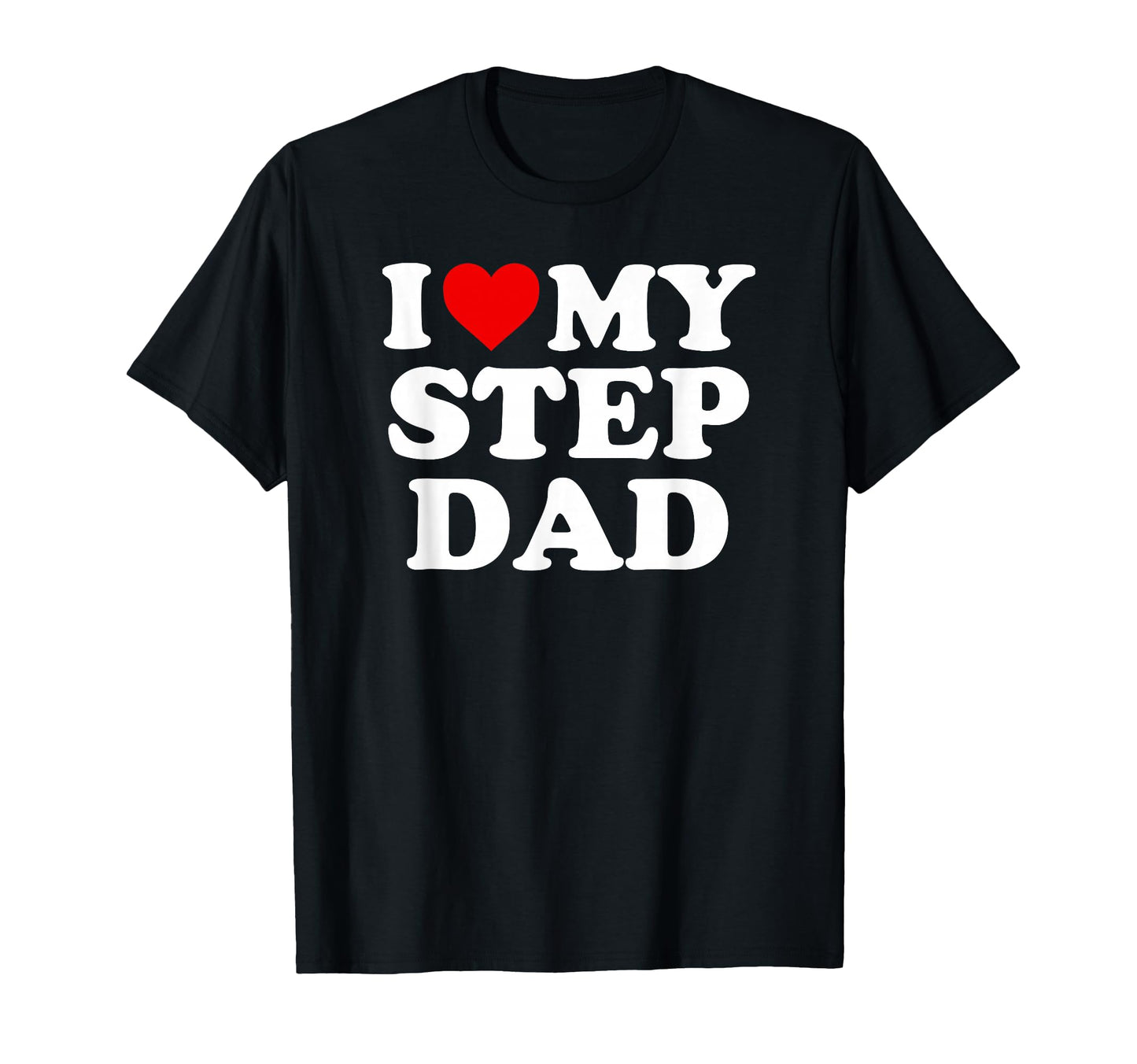 I Love My Step Dad Heart Stepdad T-Shirt - Custom Art Print Men Women - T-Shirt, Sweatshirt, Hoodie