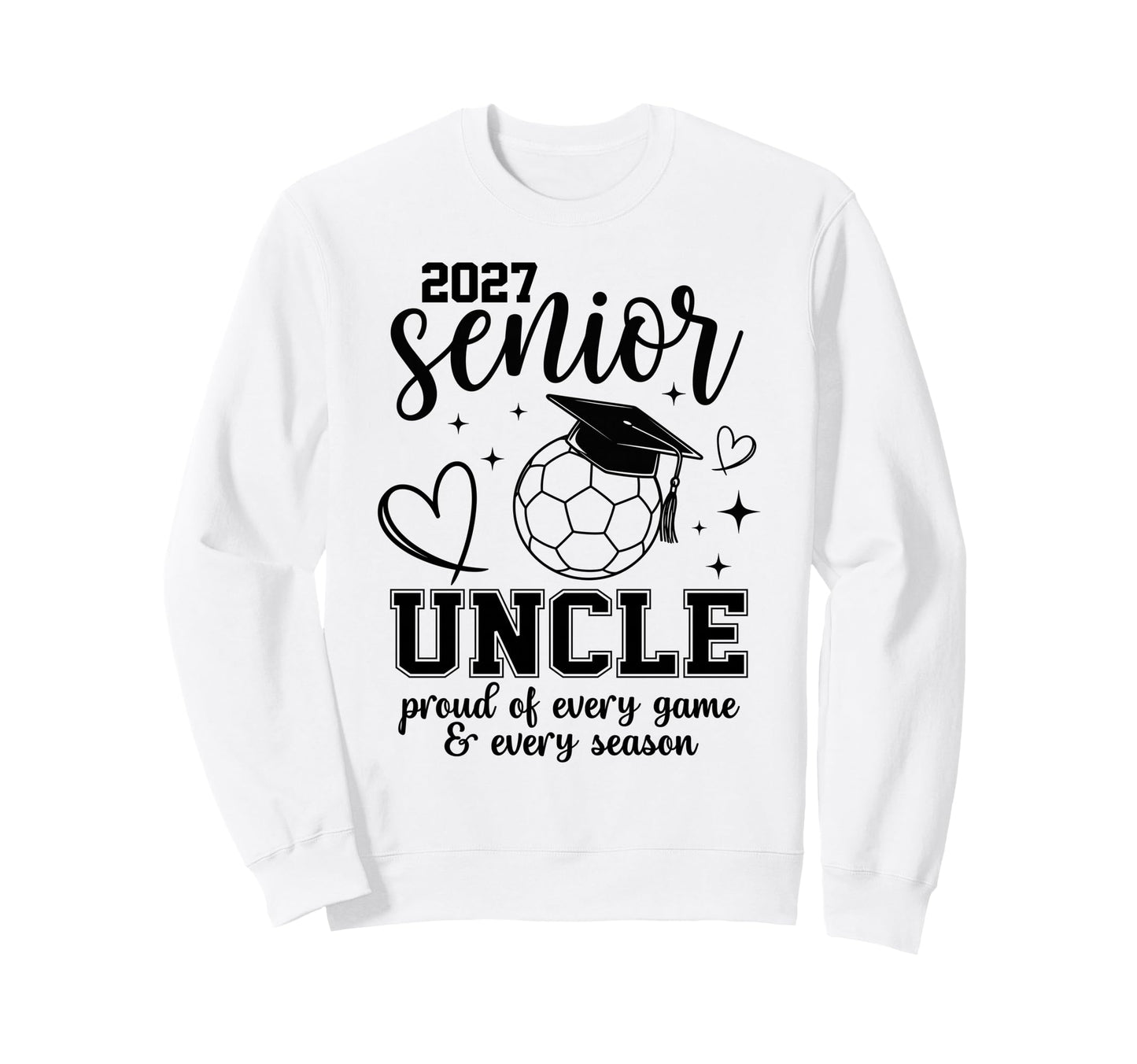 2027 Senior Soccer Uncle Proud Sweatshirt - Novelty Apparel Men Women - T-Shirt, Sweatshirt, Hoodie