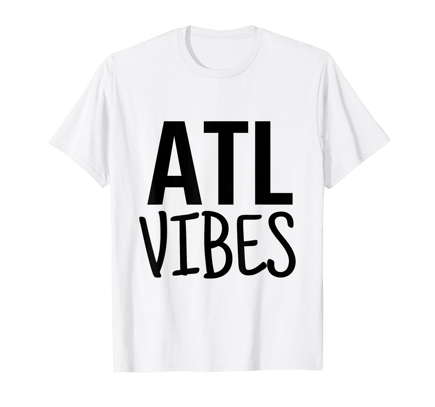 Atl Vibes T-Shirt - Streetwear Style for Adults - T-Shirt, Sweatshirt, Hoodie