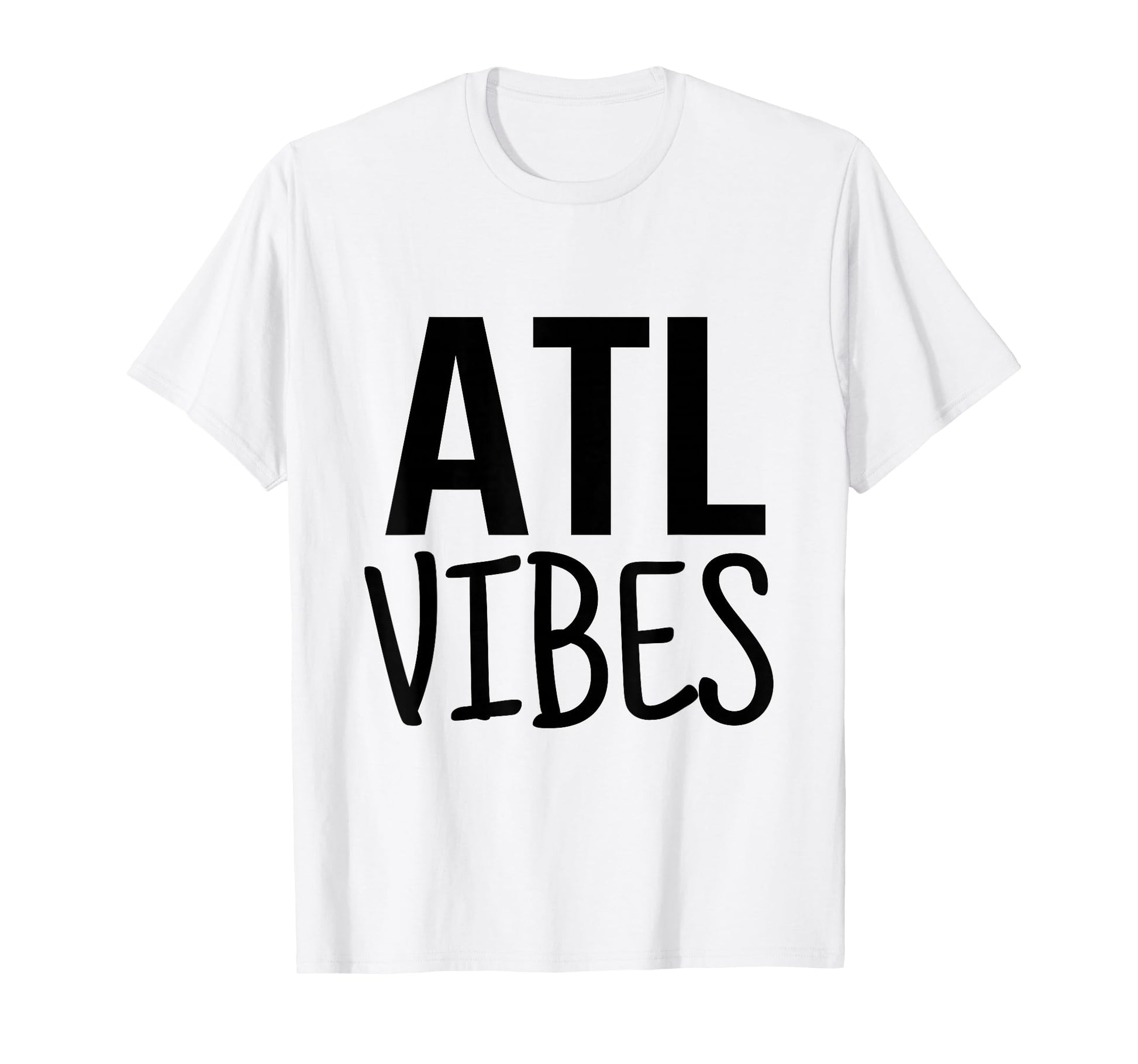 Atl Vibes T-Shirt - Streetwear Style for Adults - T-Shirt, Sweatshirt, Hoodie