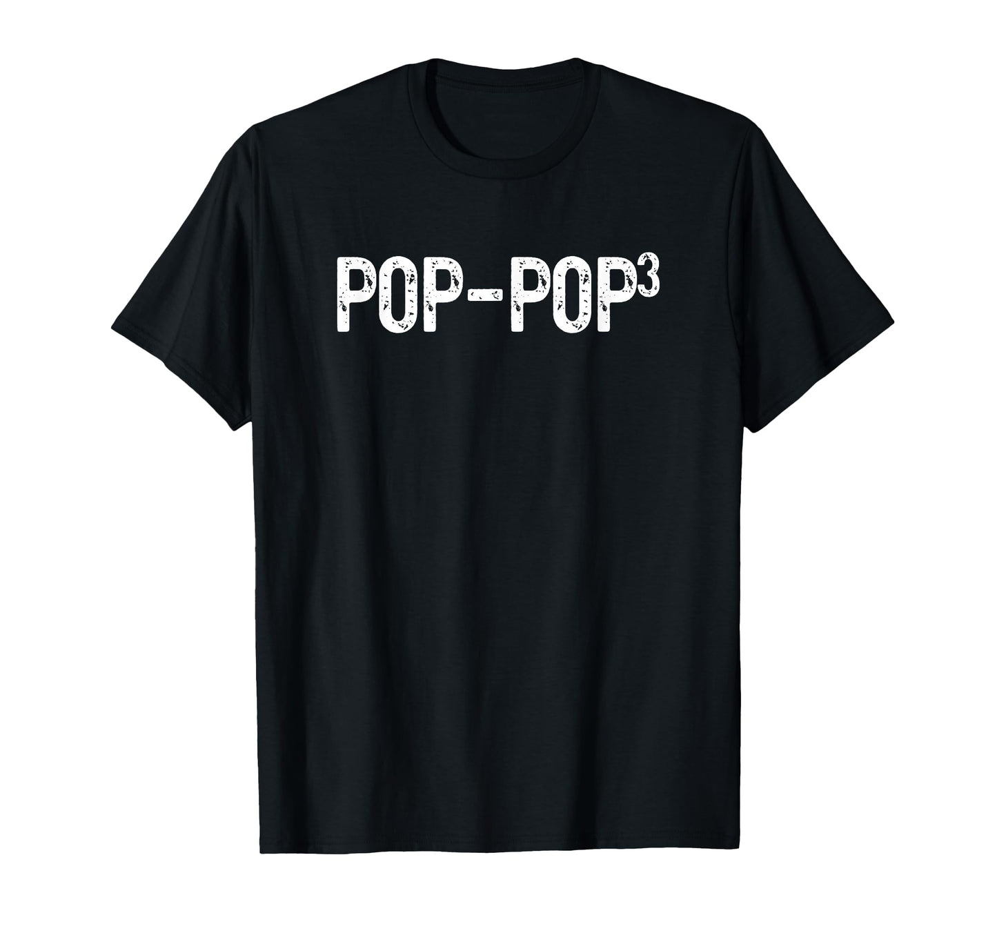 Third Time Pop Pop Again 3Rd Power T-Shirt - Graphic Print Unisex - T-Shirt, Sweatshirt, Hoodie