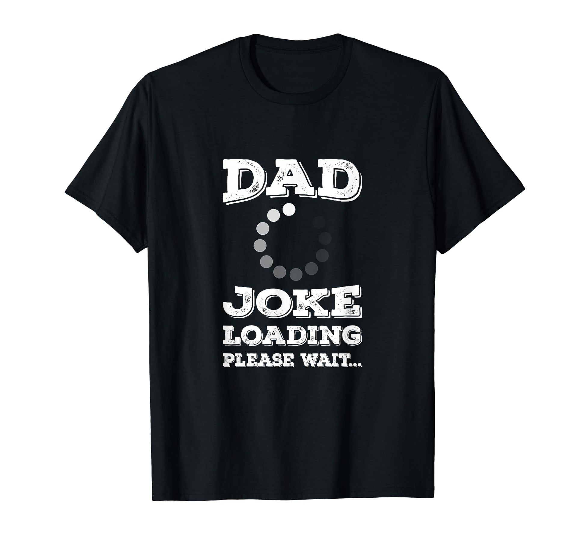 Dad Joke Loading Please Wait T-Shirt - Aesthetic Graphic Men Women - T-Shirt, Sweatshirt, Hoodie