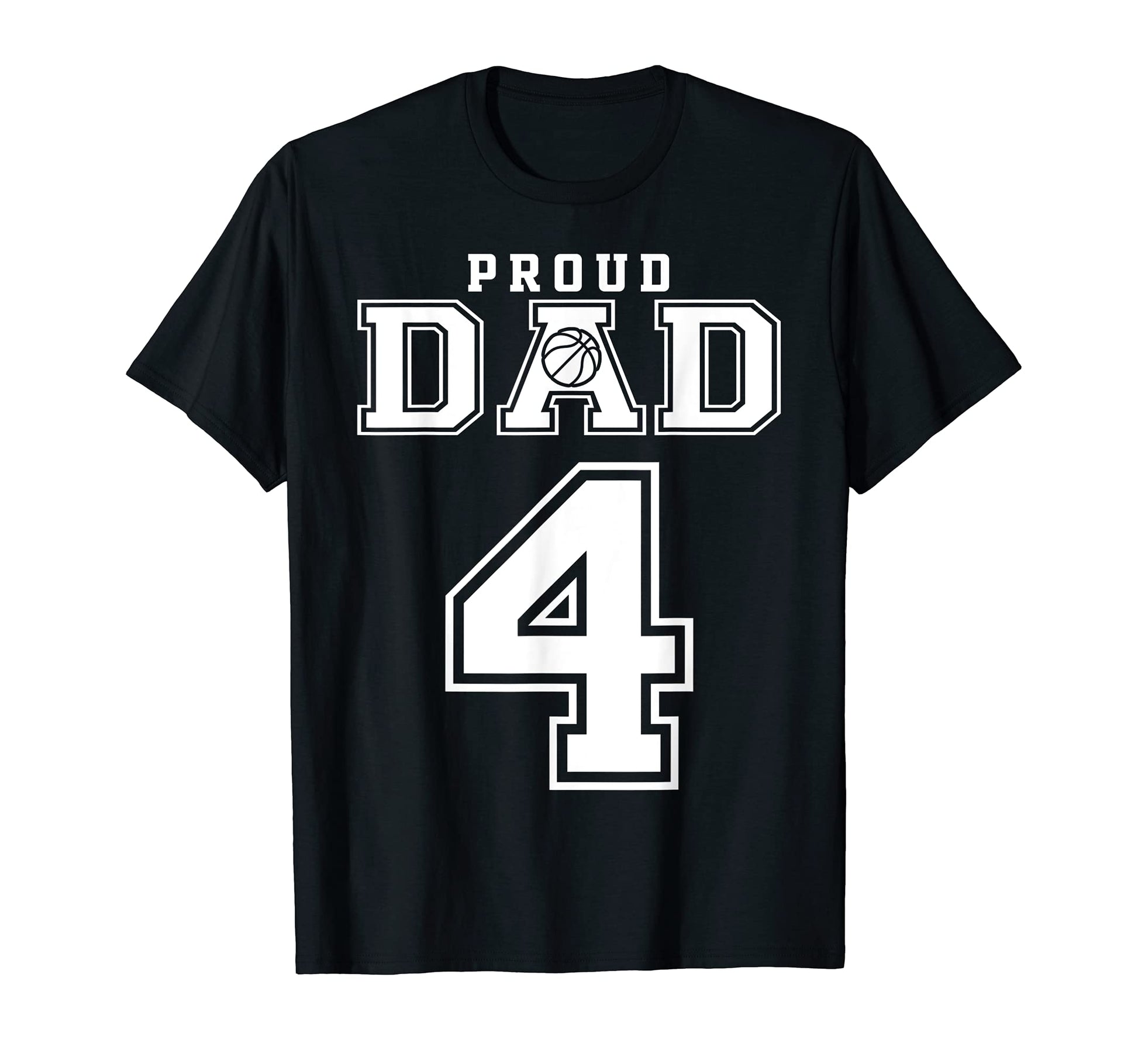 Number 4 Custom Proud Basketball Dad T-Shirt - Casual Everyday Wear Unisex - T-Shirt, Sweatshirt, Hoodie