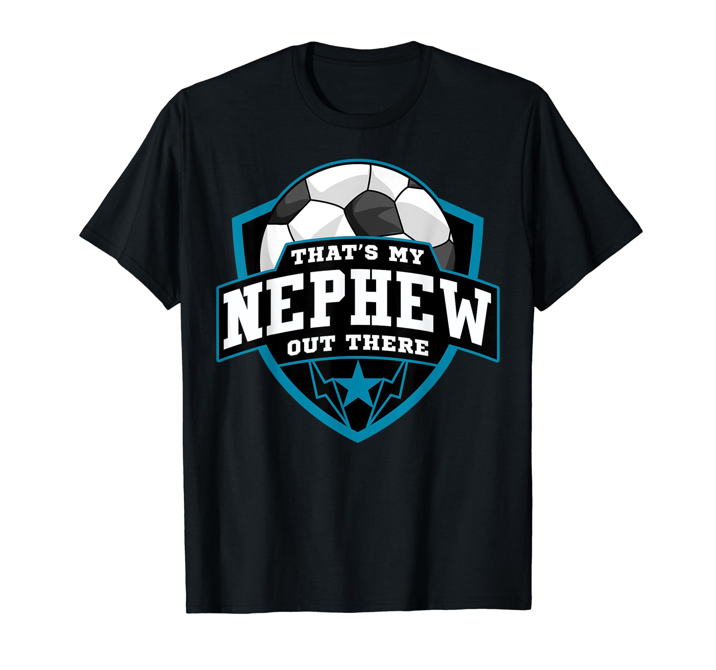 Thats My Nephew Out There Soccer T-Shirt - Streetwear Style for Adults - T-Shirt, Sweatshirt, Hoodie