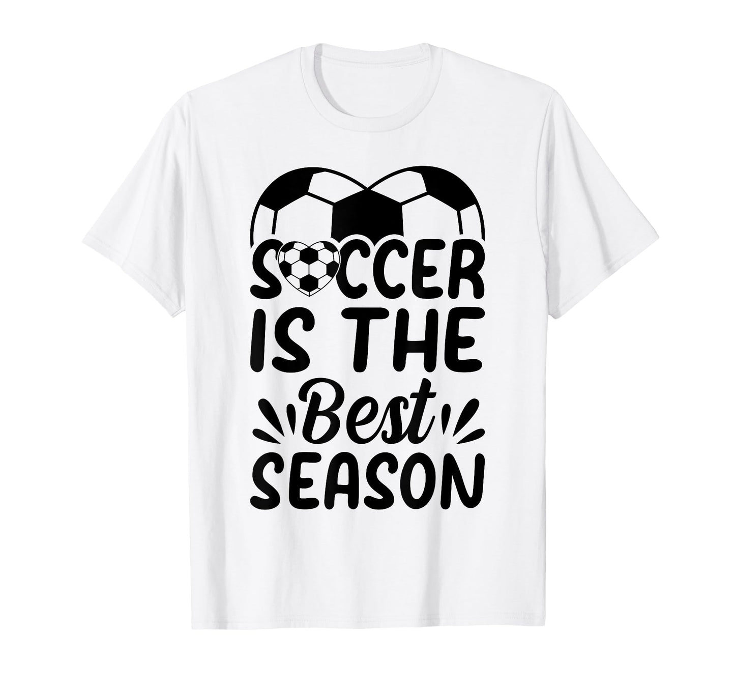 Soccer Is Best Season Soccer Ball T-Shirt - Casual Everyday Wear Unisex - T-Shirt, Sweatshirt, Hoodie