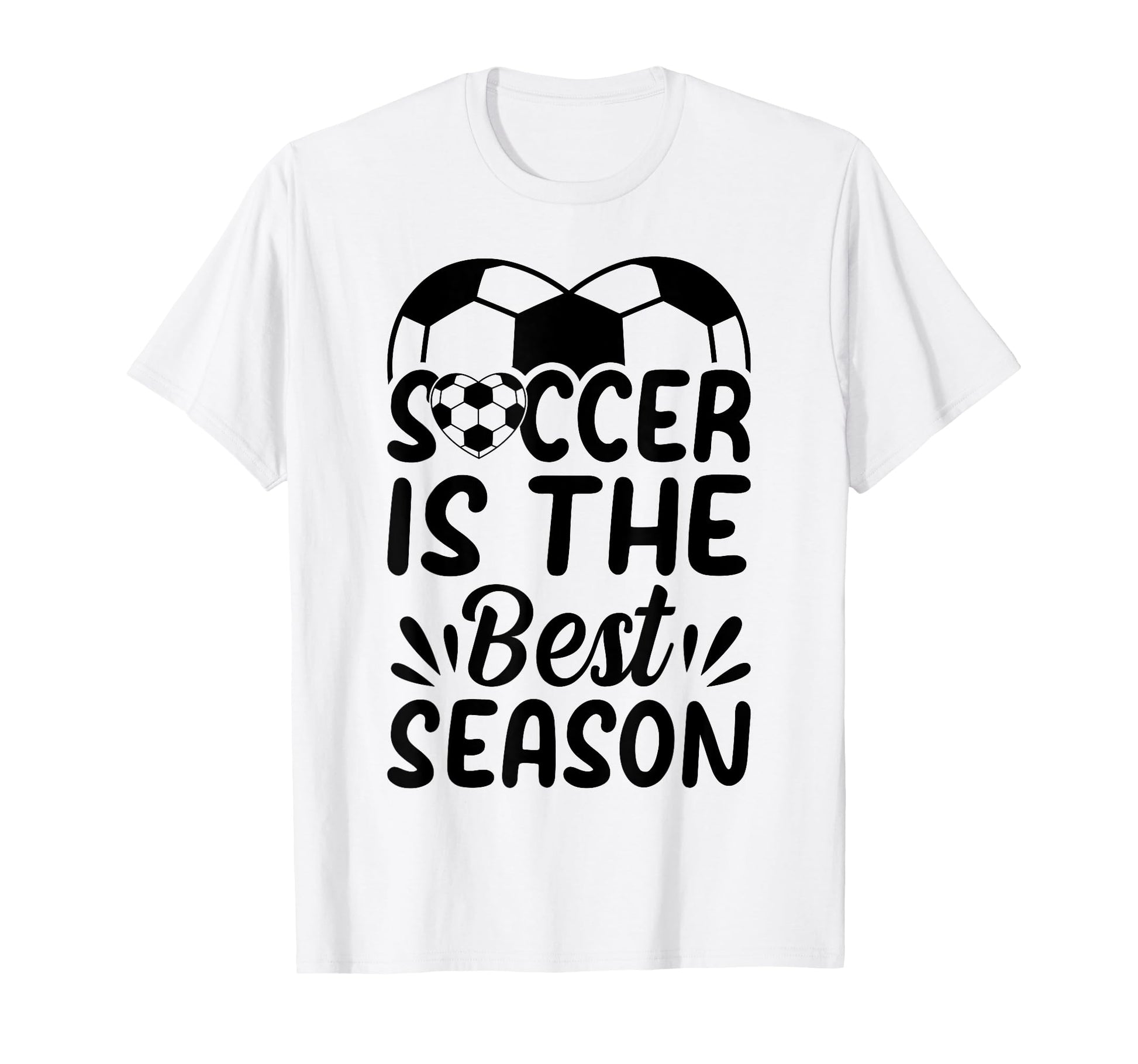 Soccer Is Best Season Soccer Ball T-Shirt - Casual Everyday Wear Unisex - T-Shirt, Sweatshirt, Hoodie